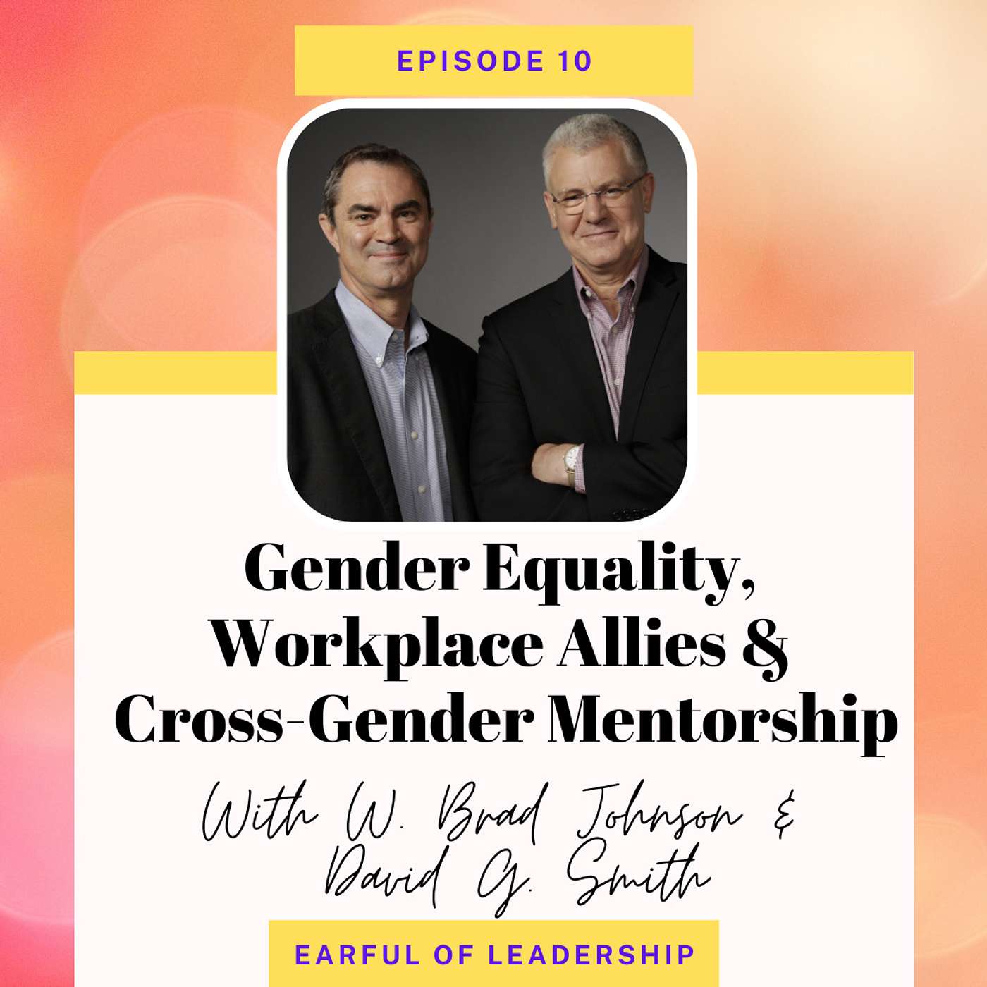 EP 10: Gender Equality, Workplace Allies & Cross-Gender Mentorship with W. Brad Johnson & David G. Smith