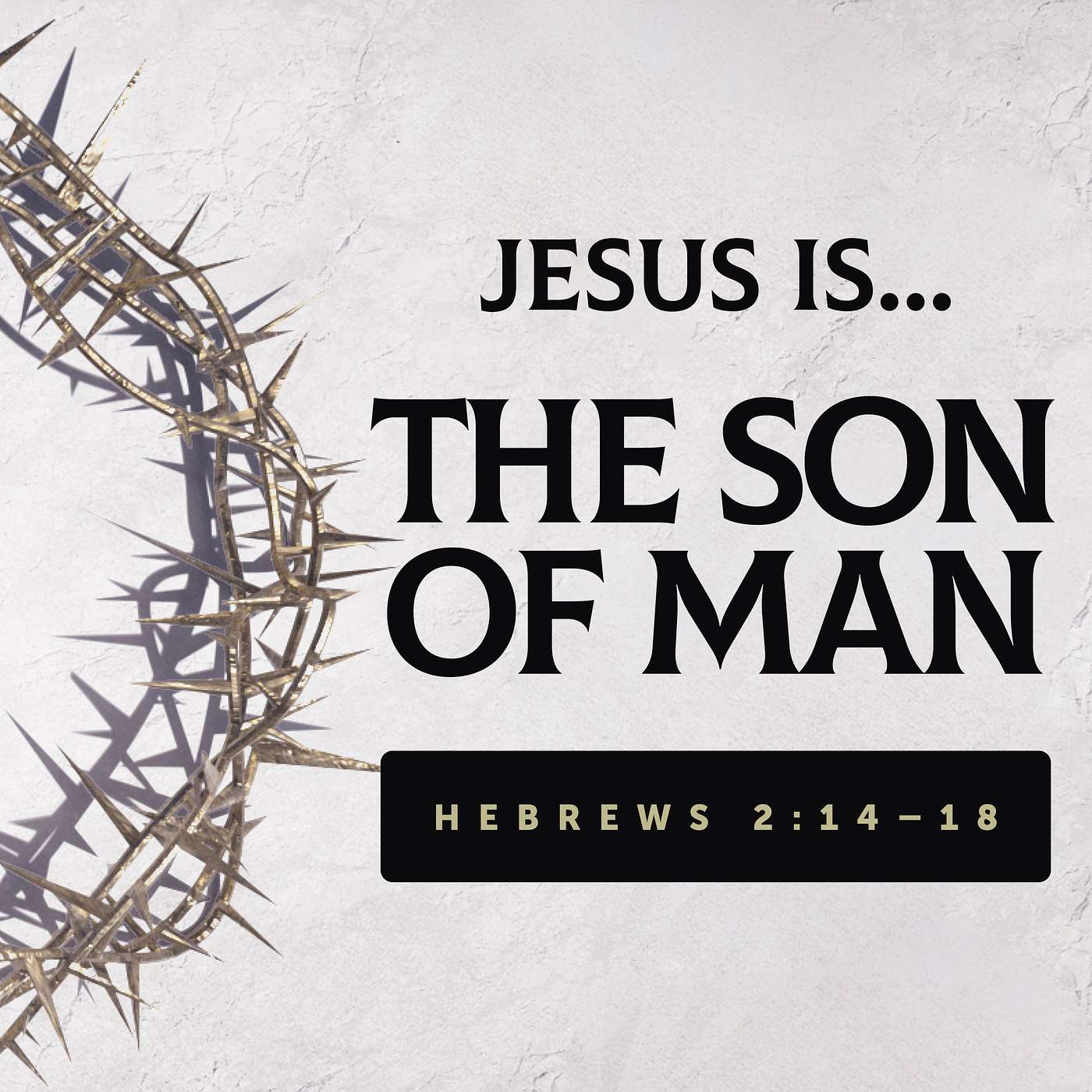 The Son of Man | Hebrews 2:14–18