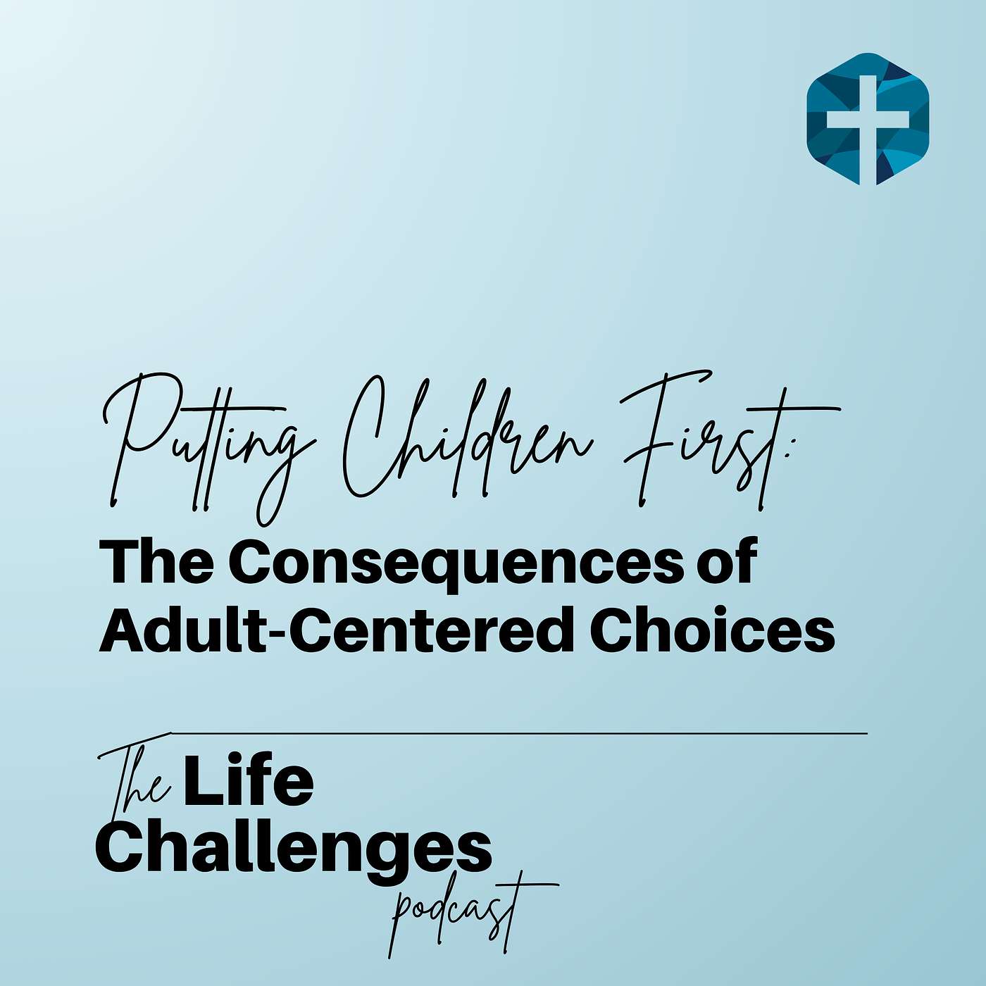 Putting Children First: The Consequences of Adult-Centered Choices episode artwork