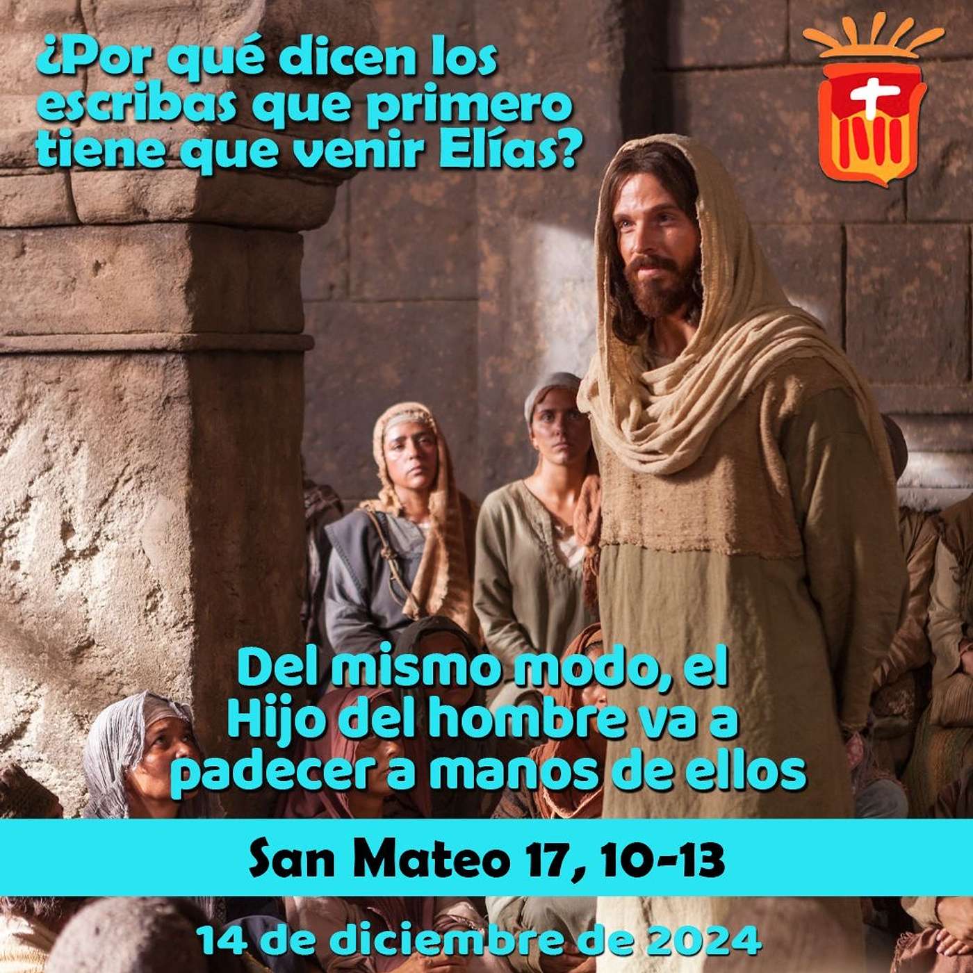 2024-12-14 San Mateo 17, 10-13: Sábado II Adviento