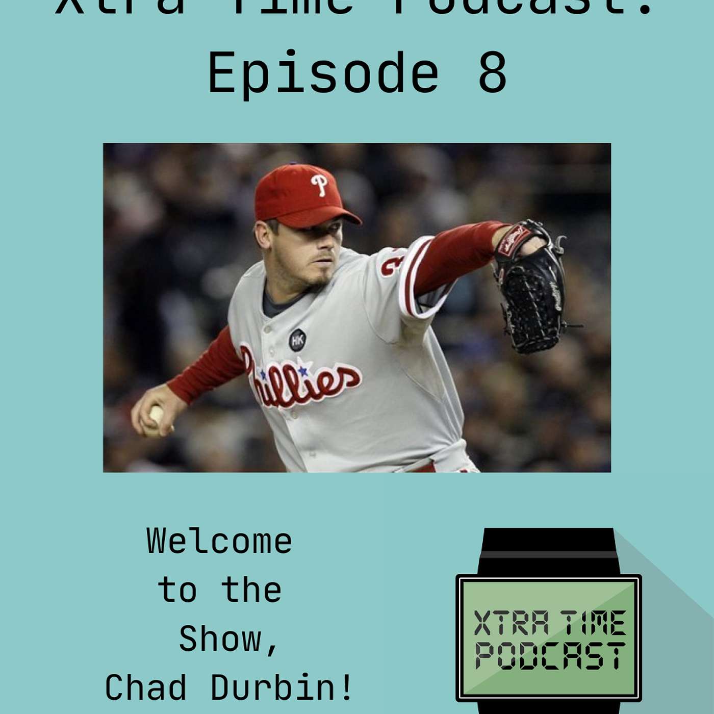 The Xtra Time Podcast- Chad Durbin - 2008 World Series Champion episode artwork