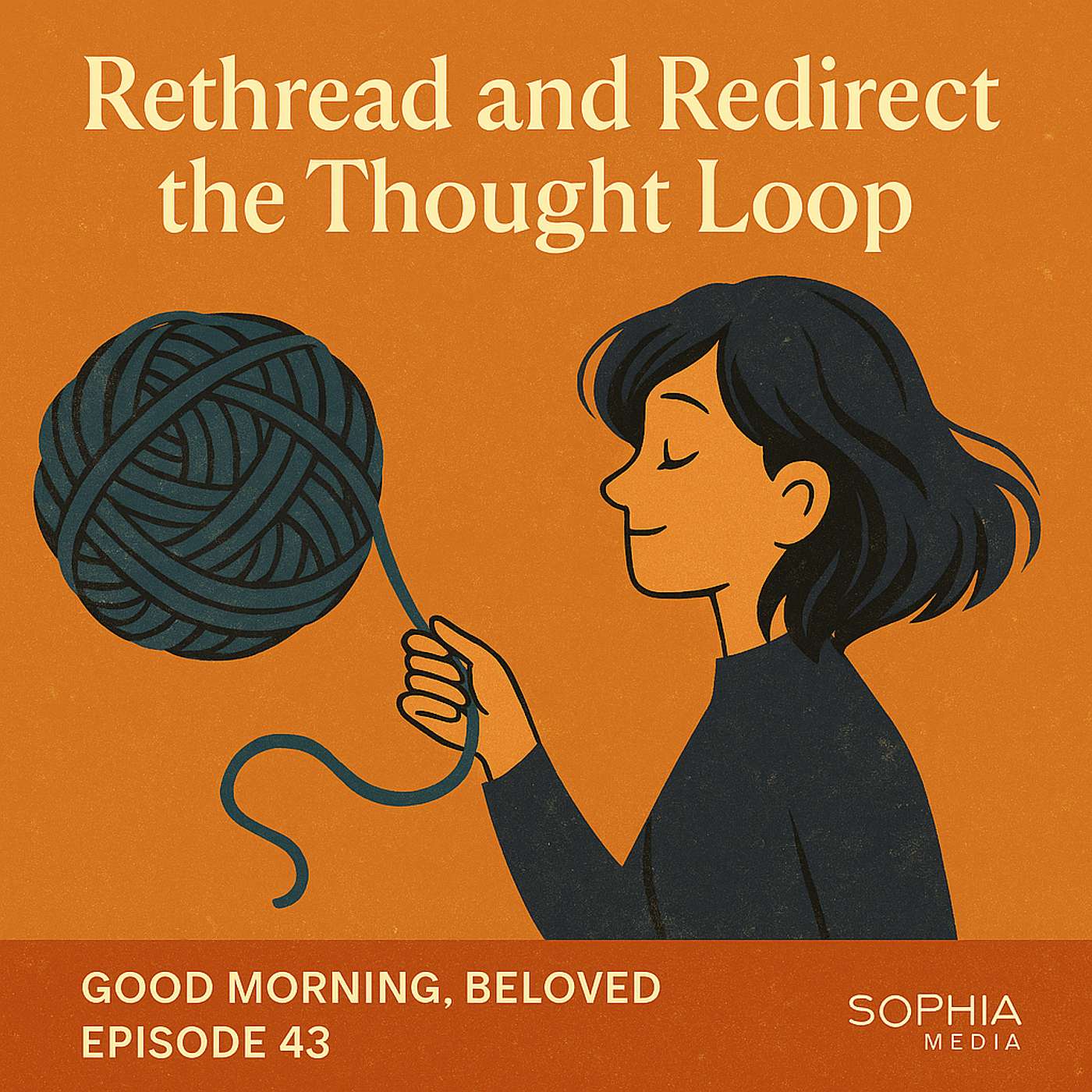Good Morning, Beloved, E43: Rethread and Redirect the Thought Loop episode artwork