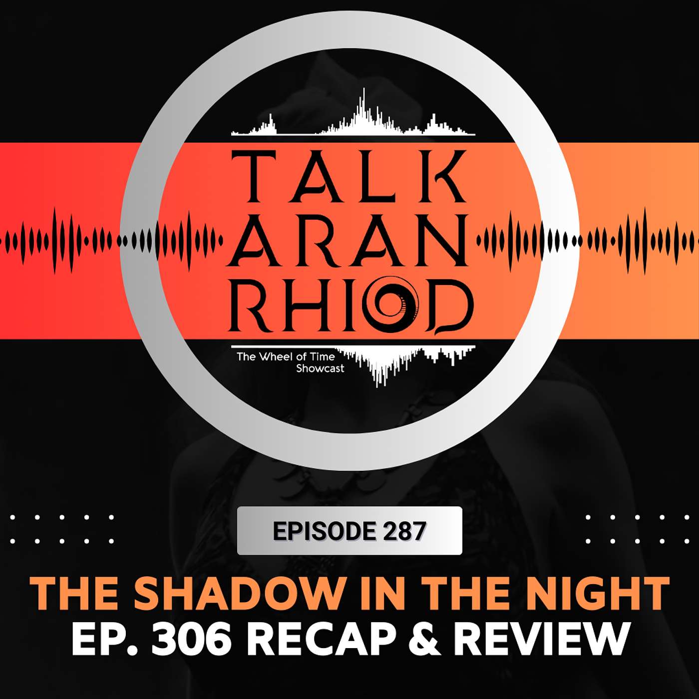 The Shadow in the Night (Spoiler Free Recap & Review Ep. 306)