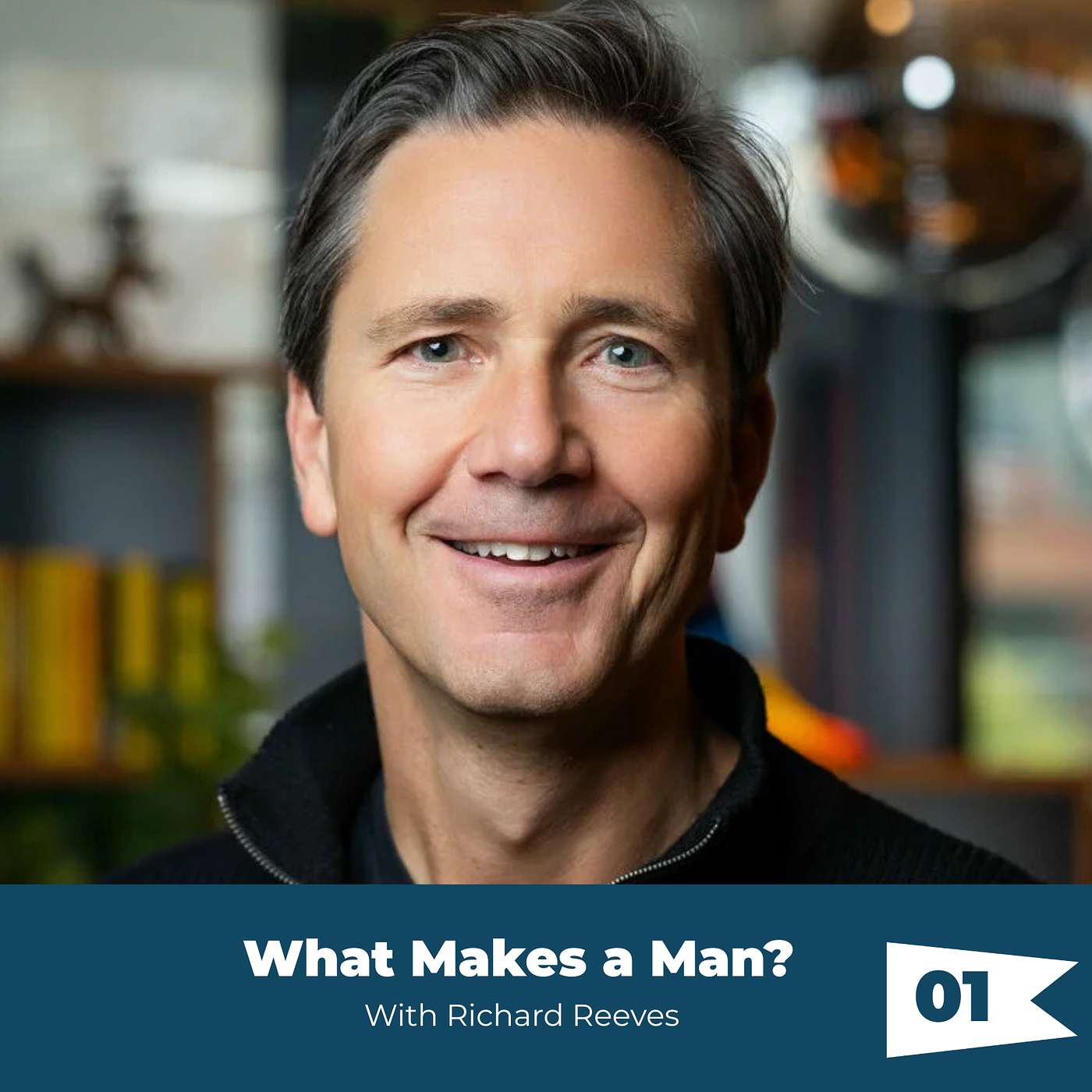 Episode 01: Richard Reeves - What Makes a Man?