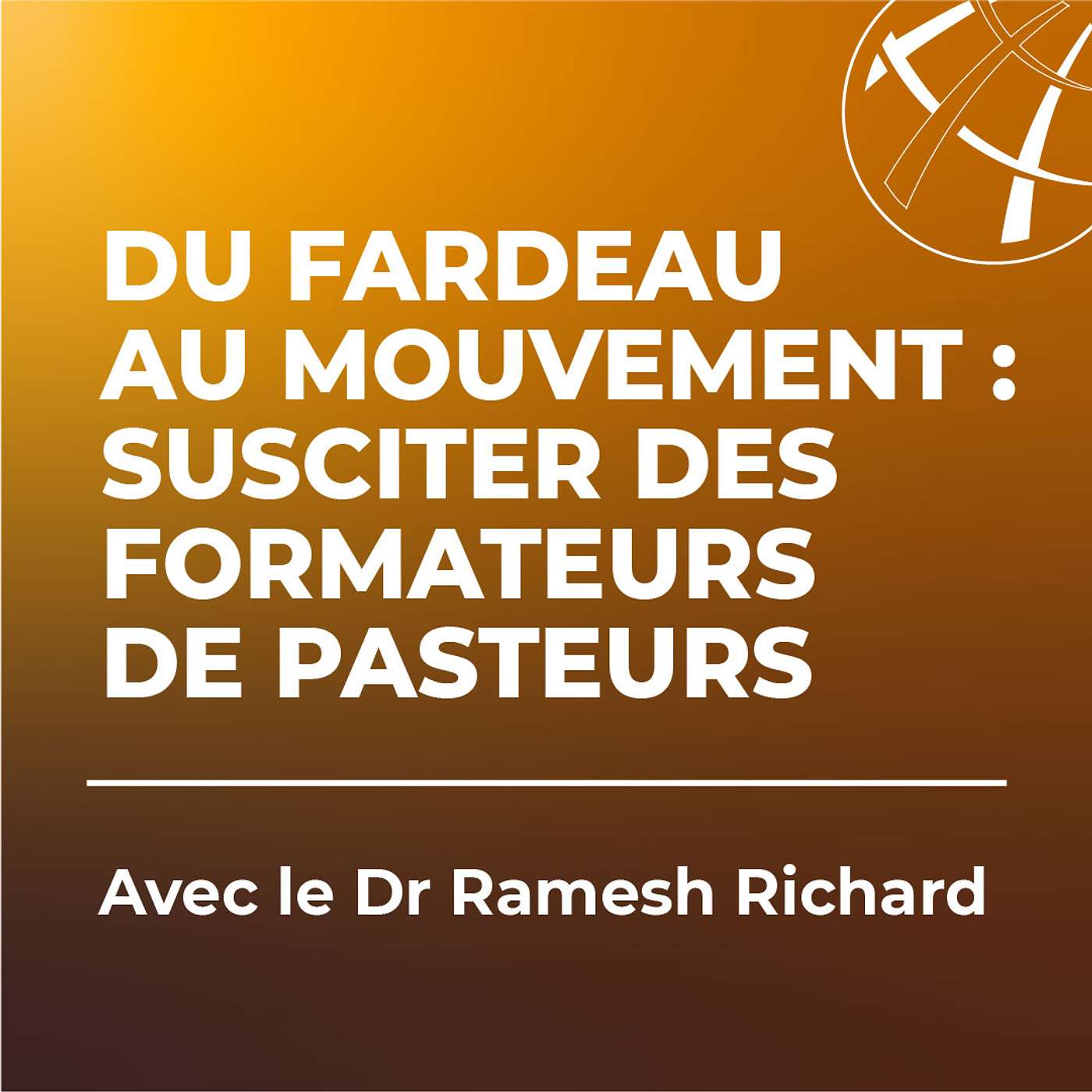 Du fardeau au mouvement : susciter des formateurs de pasteurs avec le Dr Ramesh Richard. episode artwork