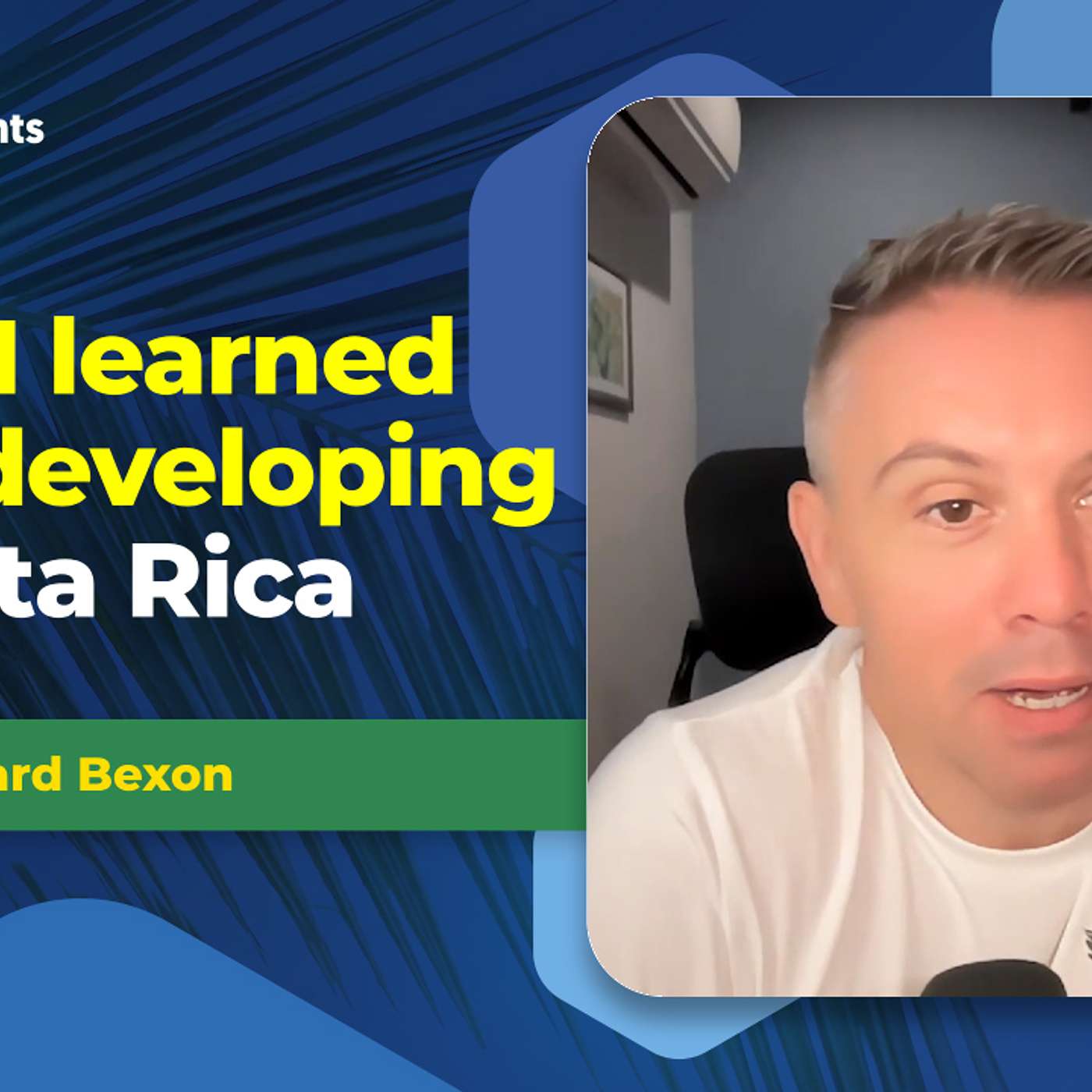 EP - 260 My journey so far in development and recommendations on what to do and what not to do with Richard Bexon