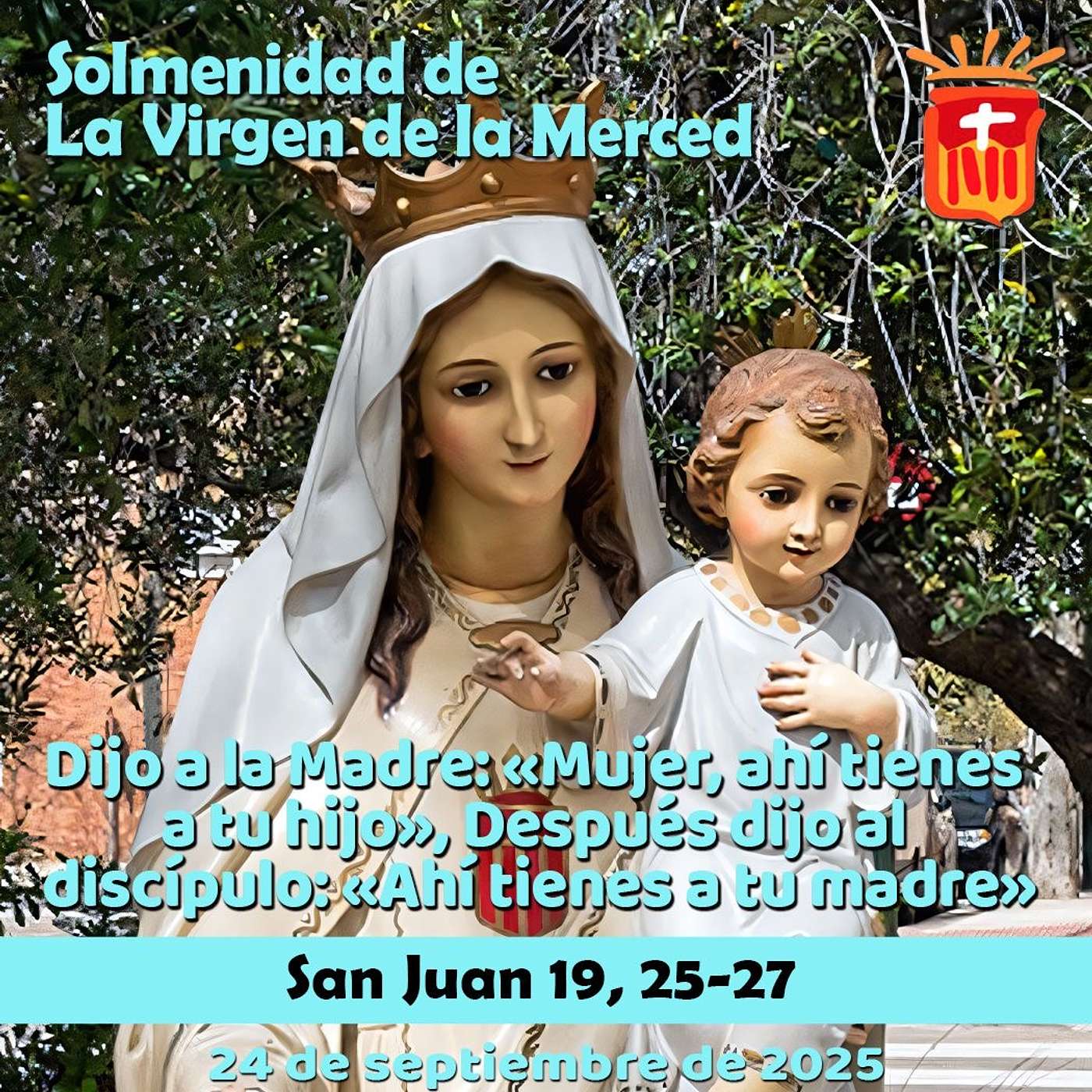 2025-09-24 San Juan 19, 25-27: Solemnidad de Nuestra Señora de la Merced