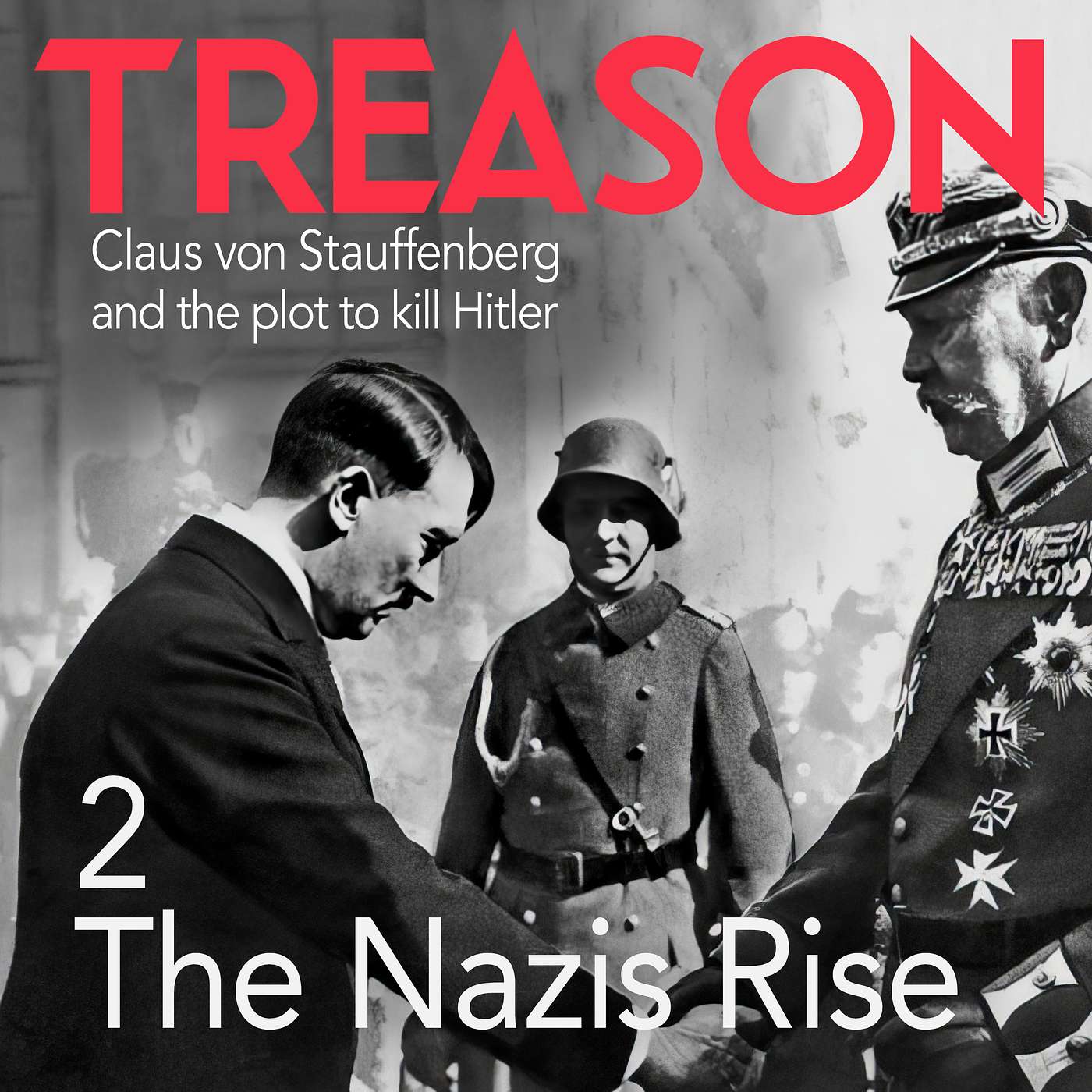 TREASON: Claus von Stauffenberg and the plot to kill Hitler