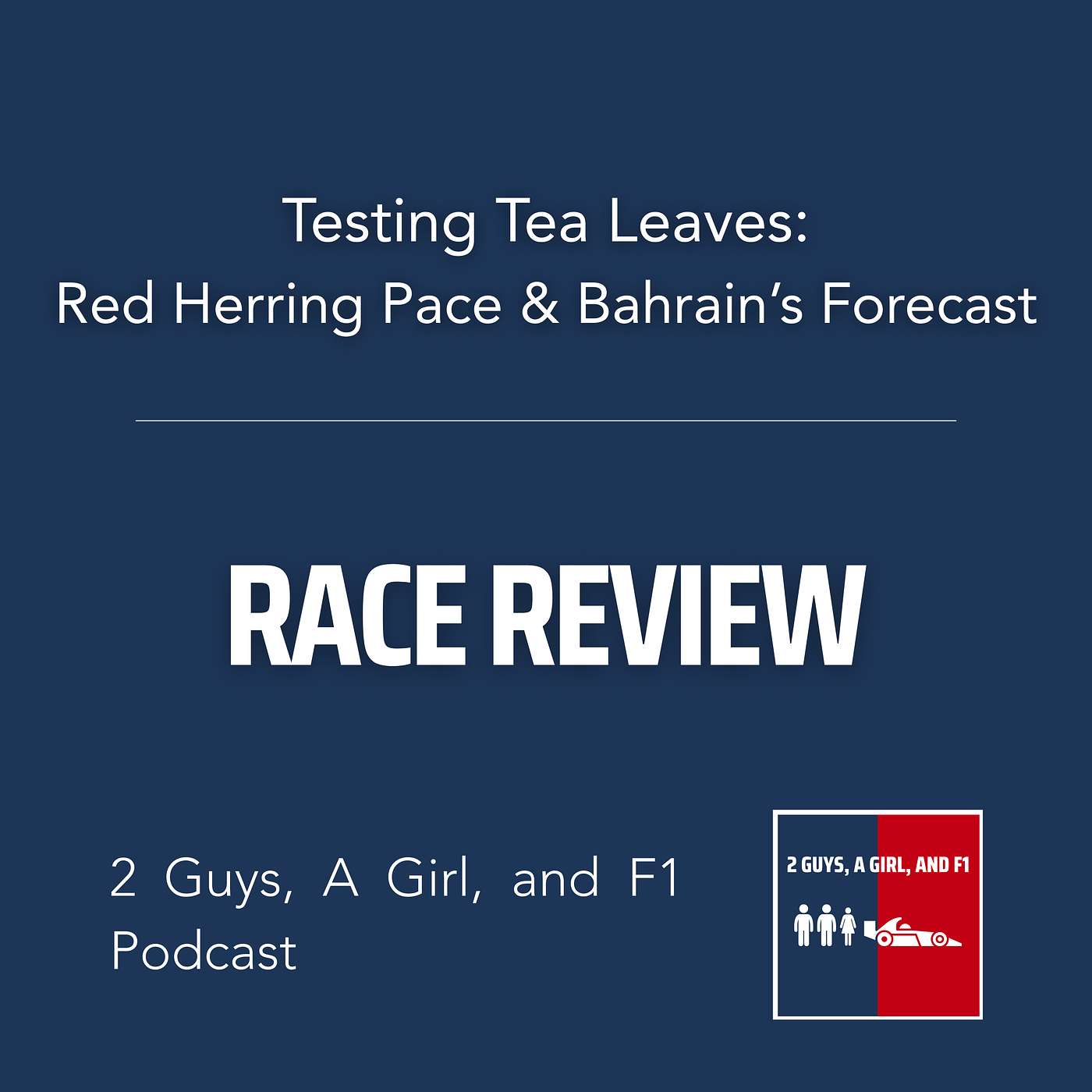 Race Review | Testing 2025 | Epi #98 | Testing Tea Leaves: Red Herring Pace & Bahrain’s Forecast