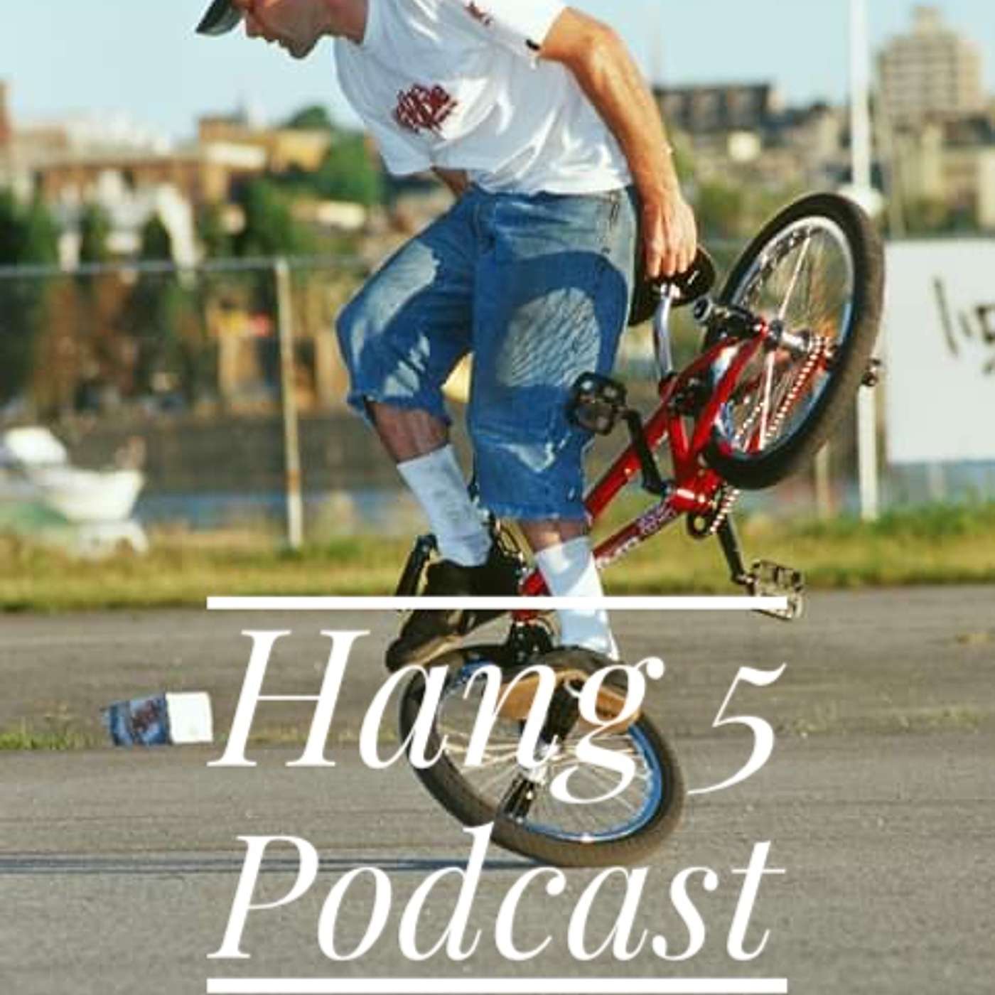 The Hang 5 Podcast