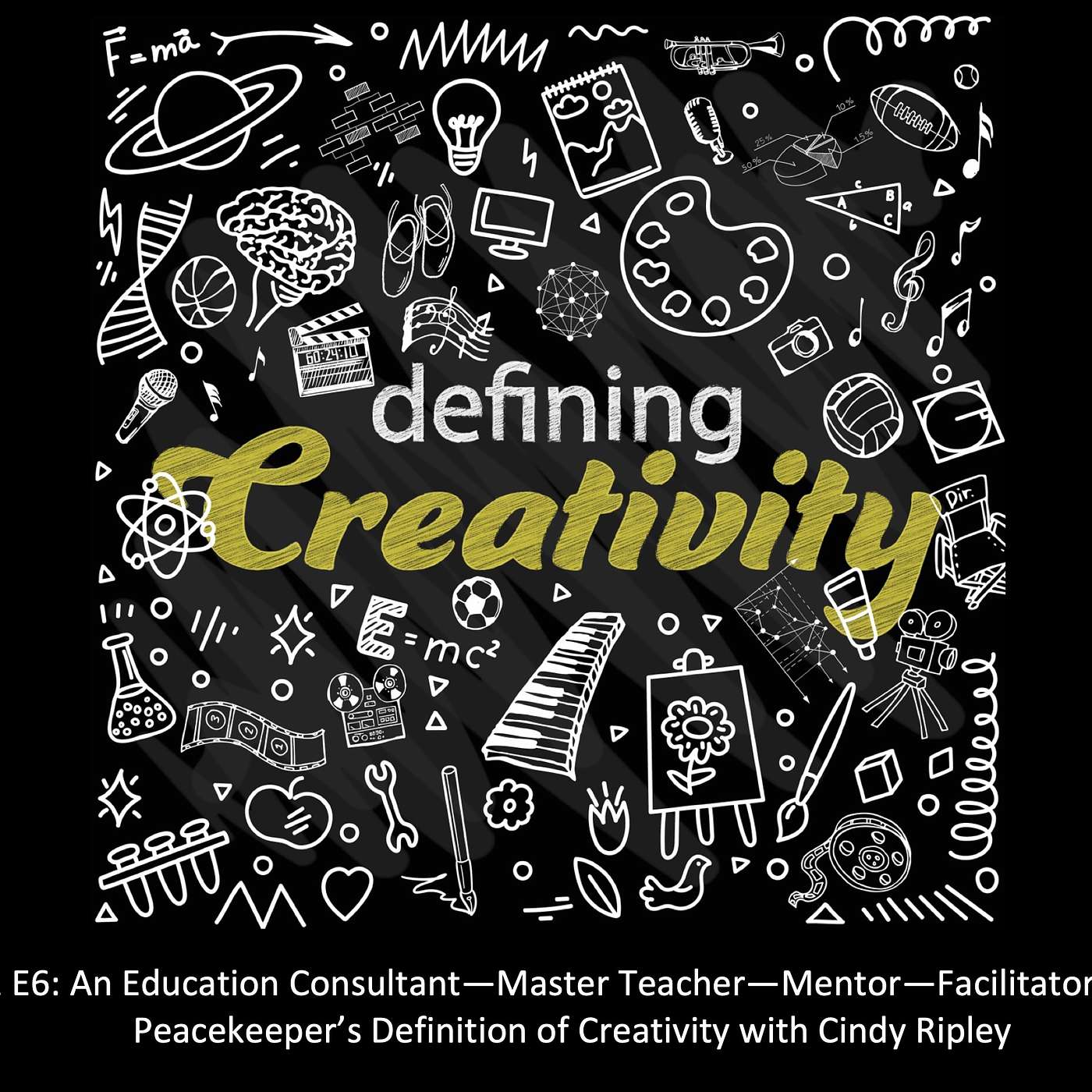 An Education Consultant—Master Teacher—Mentor—Facilitator—Peacekeeper's Definition of Creativity with Cindy Ripley