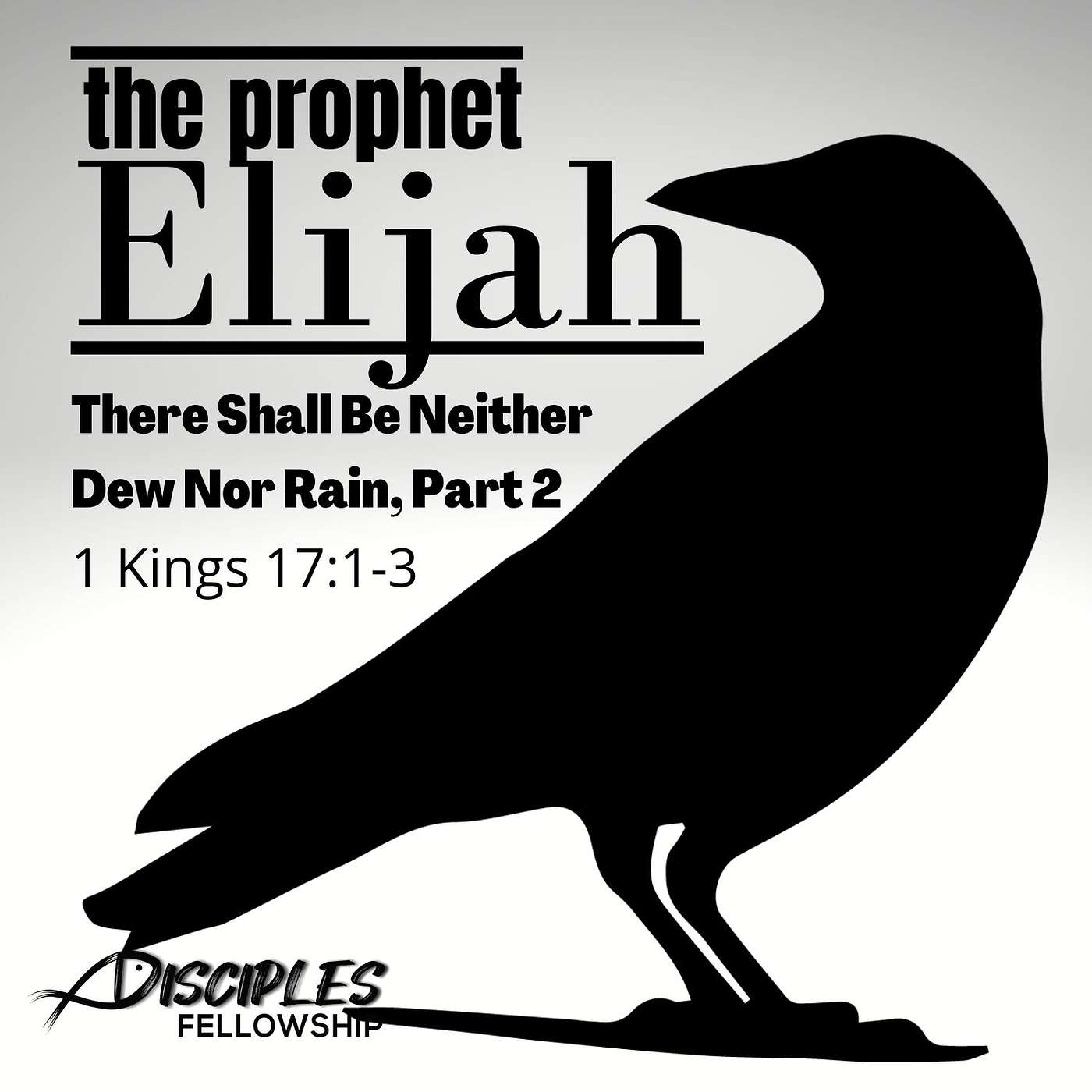 There Shall Be Neither Dew Nor Rain, Part 2; 1 Kings 17:1-3