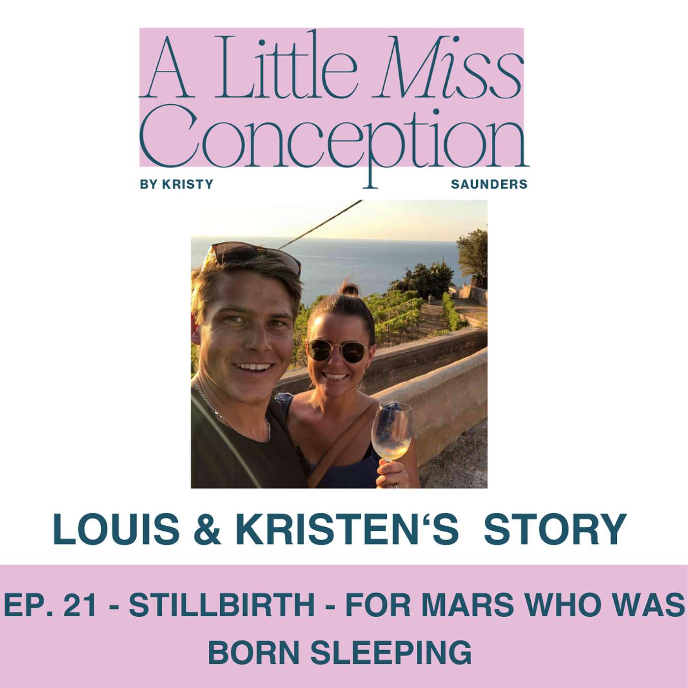 Ep. 21 - Louis & Kristen's Story - Stillbirth - For Mars, who was born sleeping. episode artwork