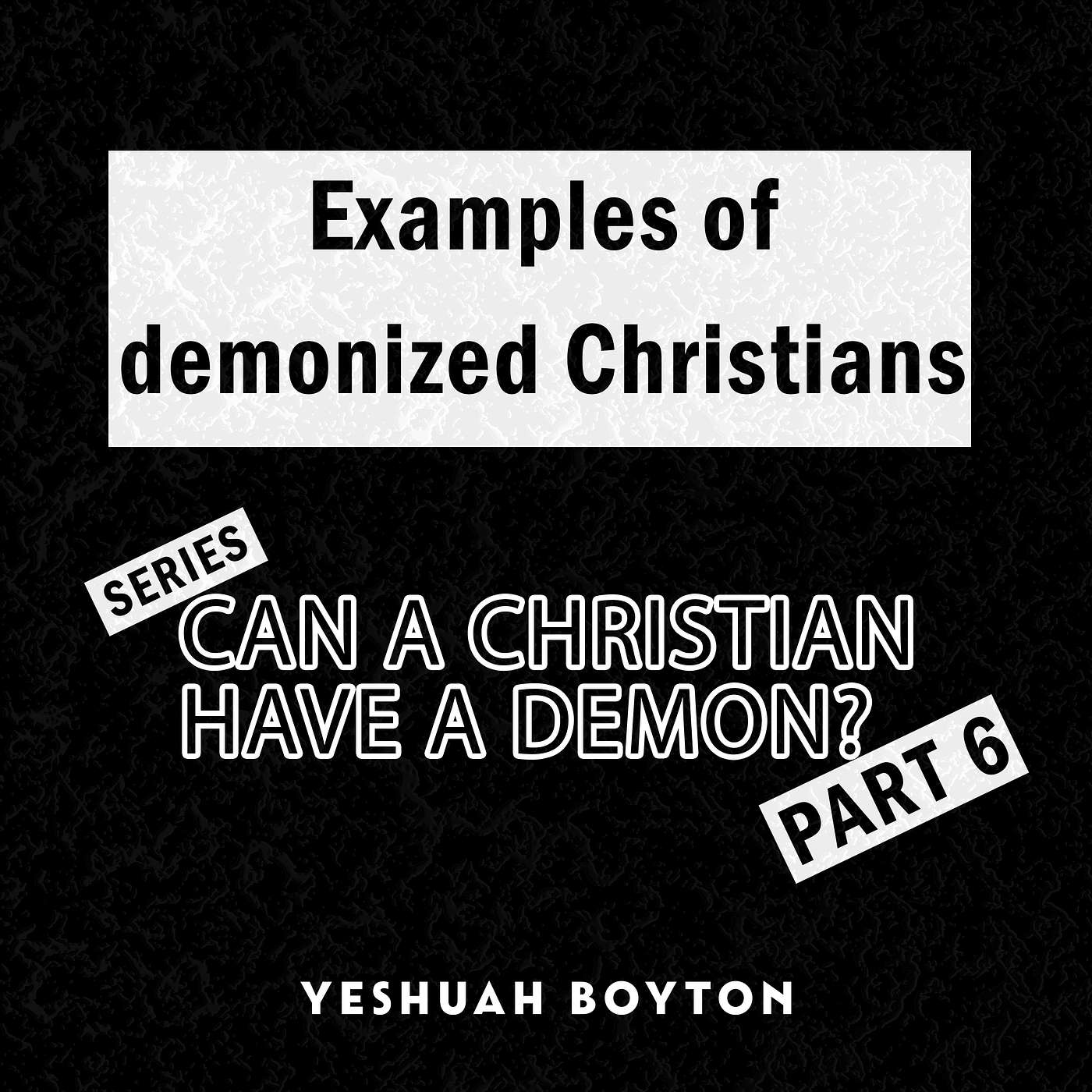 3 Examples of Demonized Christians in the Bible - Series: "Can a Christian have a demon?" - Part 6