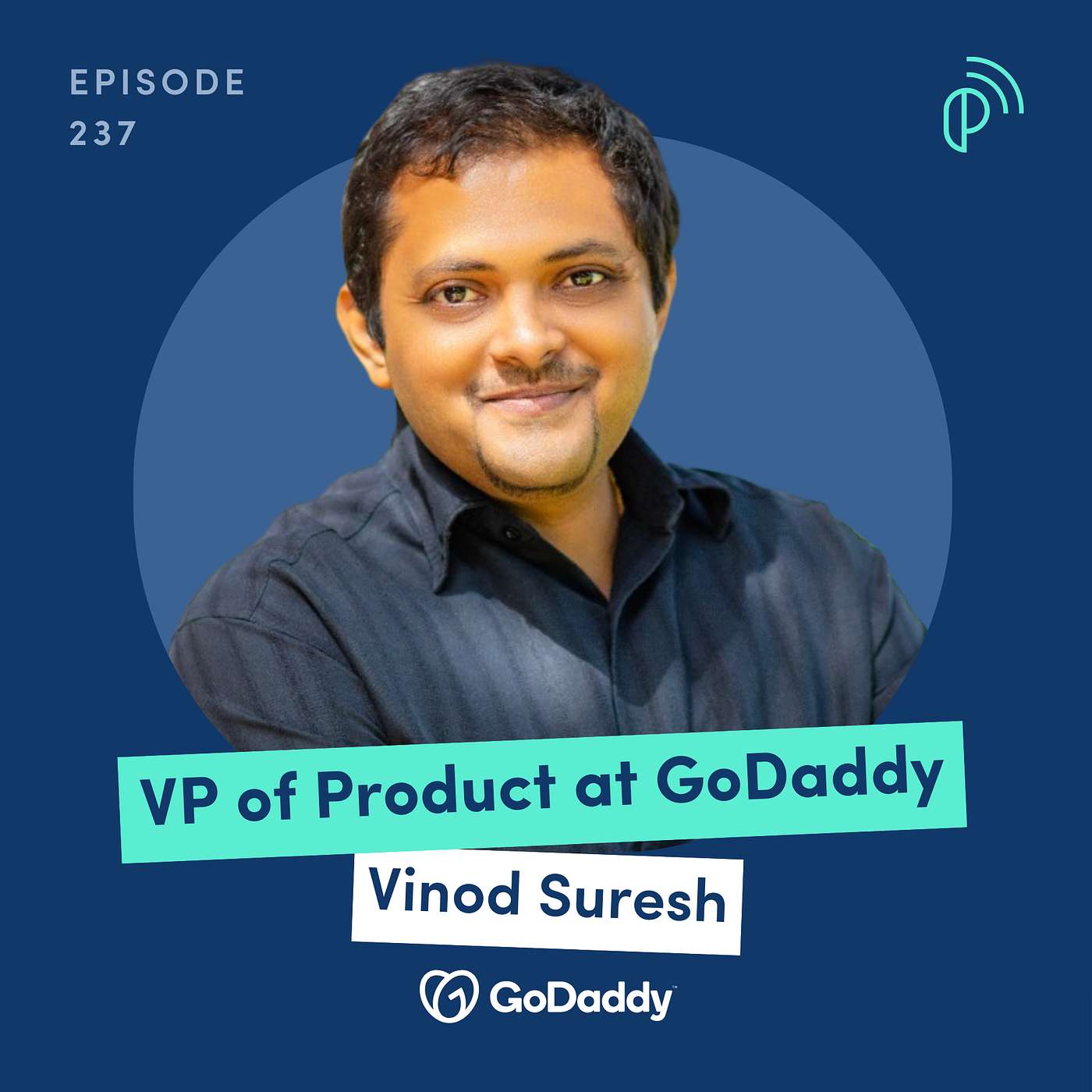 Transforming a 27-Year-Old Business into an AI Powerhouse | Vinod Suresh, US Chief Product Officer at GoDaddy | E237 - podcast episode cover