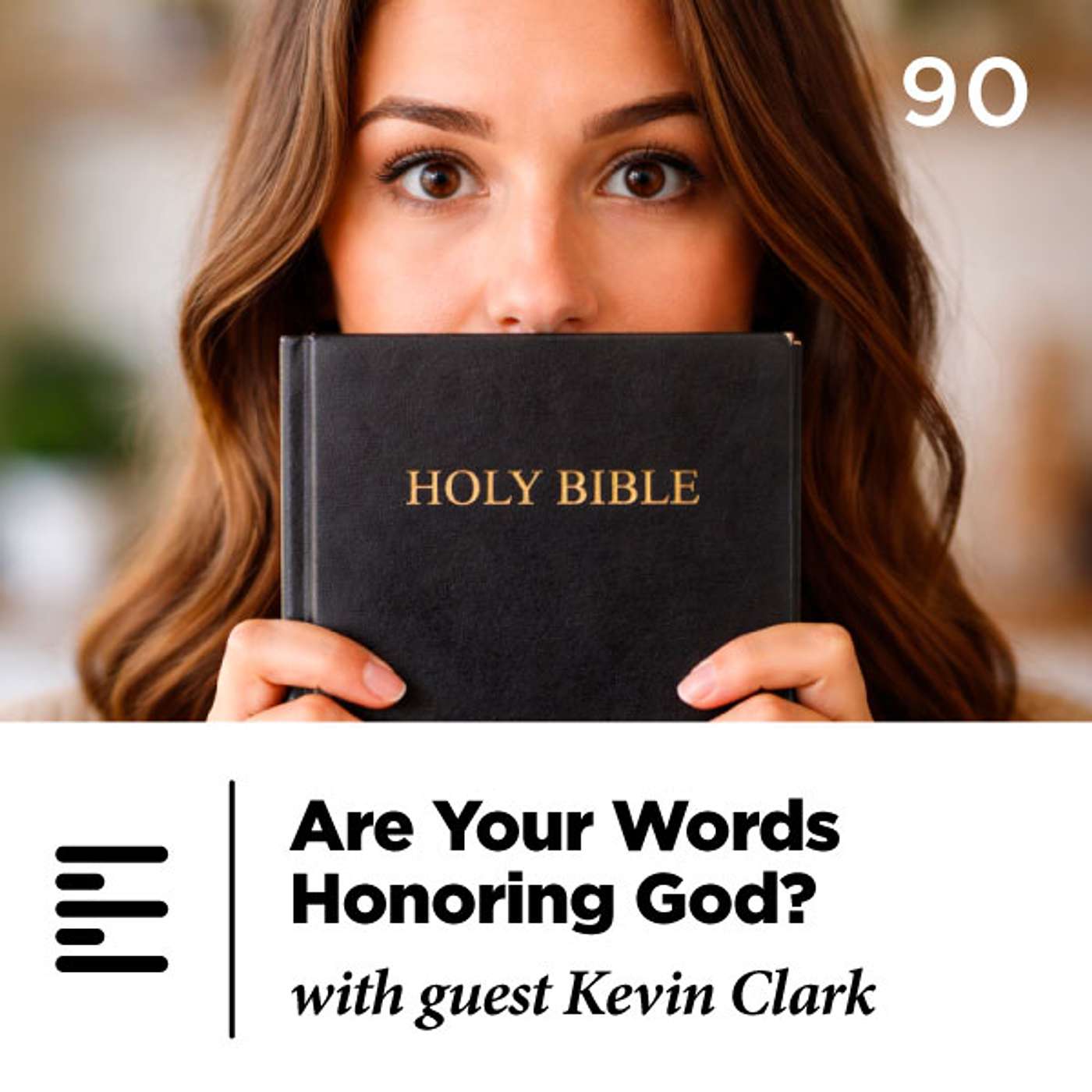 90 - Are Your Words Honoring God? with guest Kevin Clark episode artwork