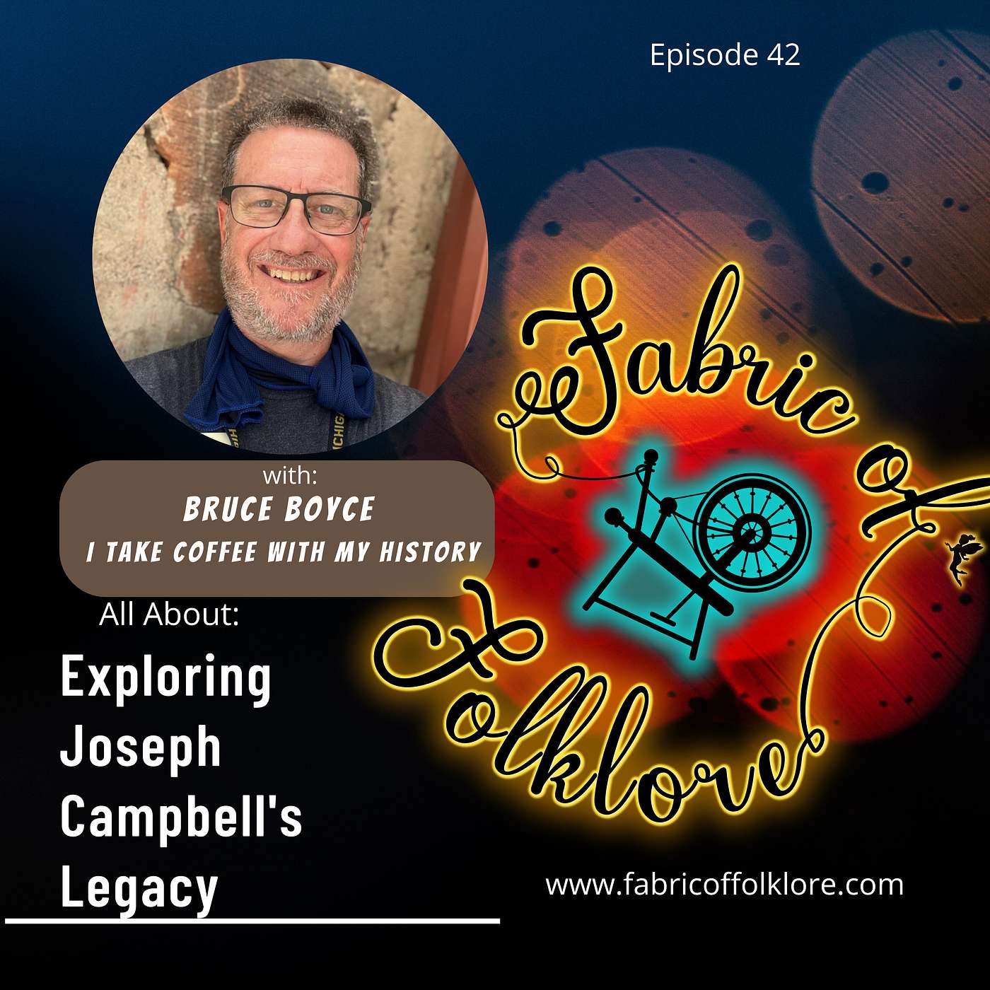 Ep 42: Exploring Joseph Campbell's Legacy with Bruce Boyce