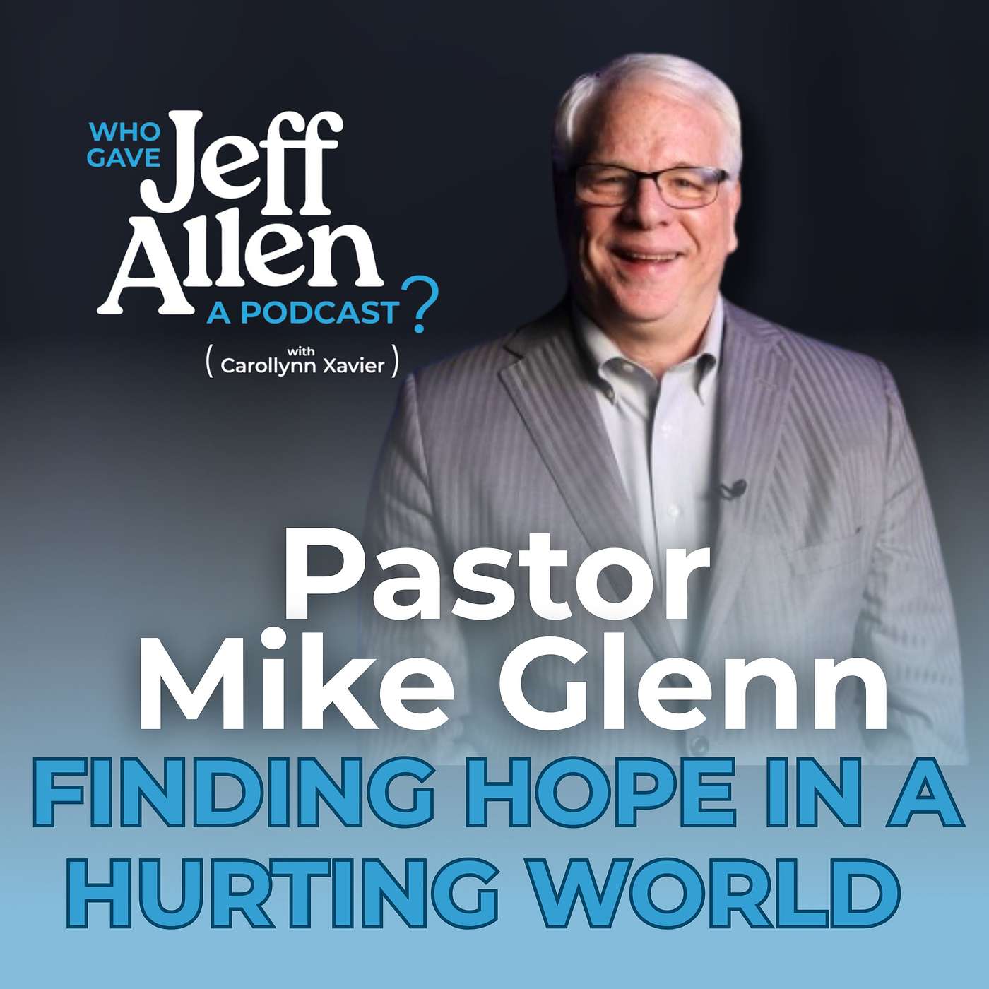#28 Finding Hope in a Hurting World with Pastor Mike Glenn