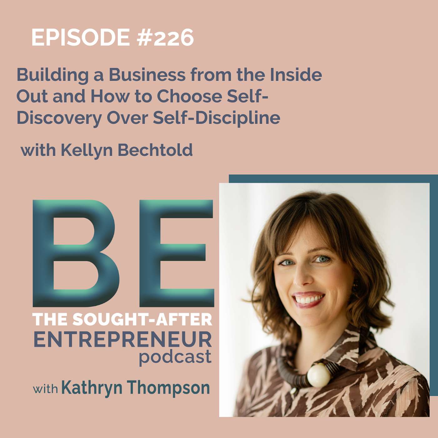 Building a Business from the Inside Out and How to Choose Self-Discovery Over Self-Discipline with Kellyn Bechtold