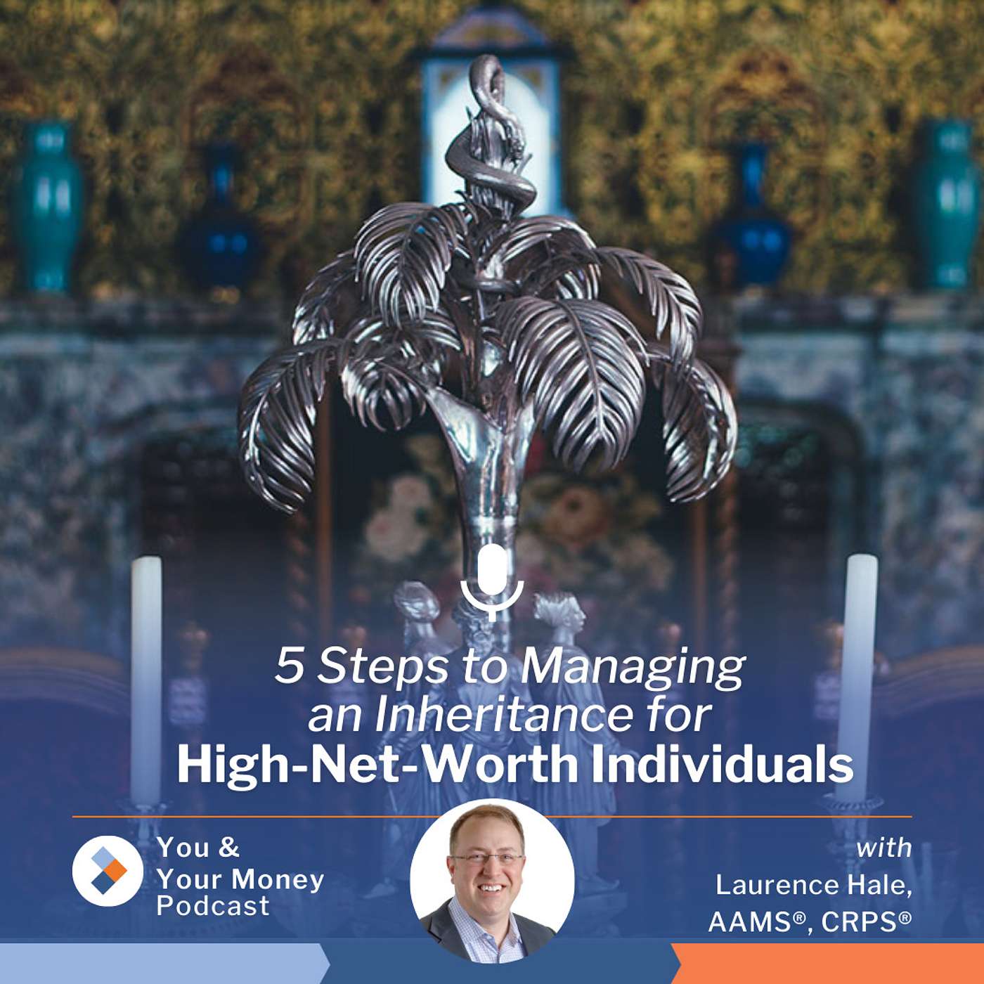 5 Steps to Managing an Inheritance for High-Net-Worth Individuals episode artwork