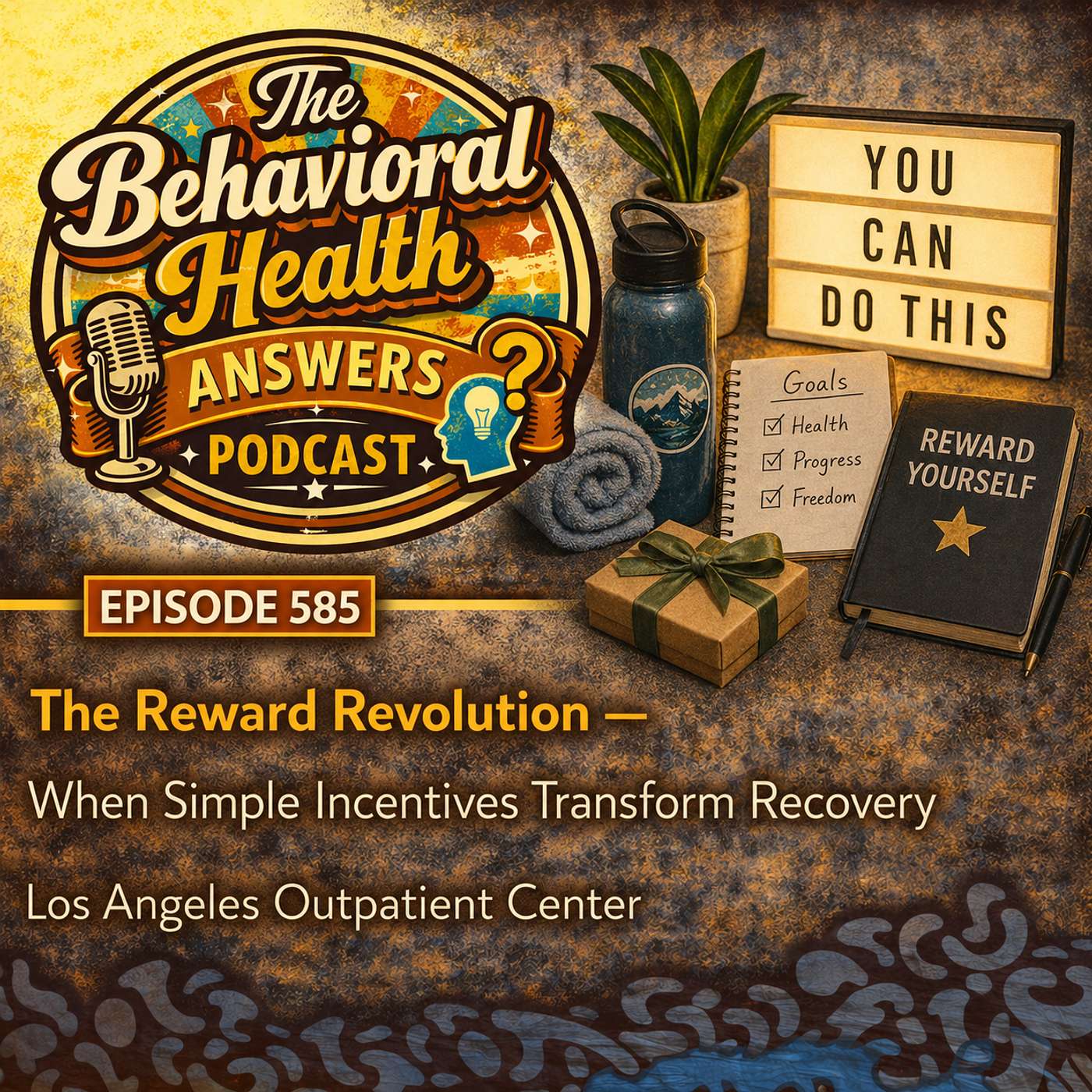 Episode 585: The Reward Revolution - When Simple Incentives Transform Recovery | Los Angeles Outpatient Center episode artwork
