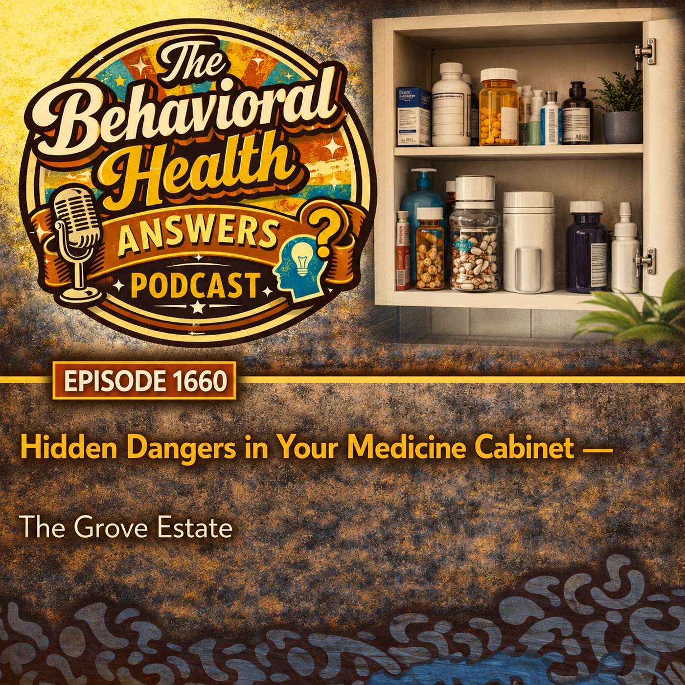 Episode 1660: Hidden Dangers in Your Medicine Cabinet | The Grove Estate episode artwork