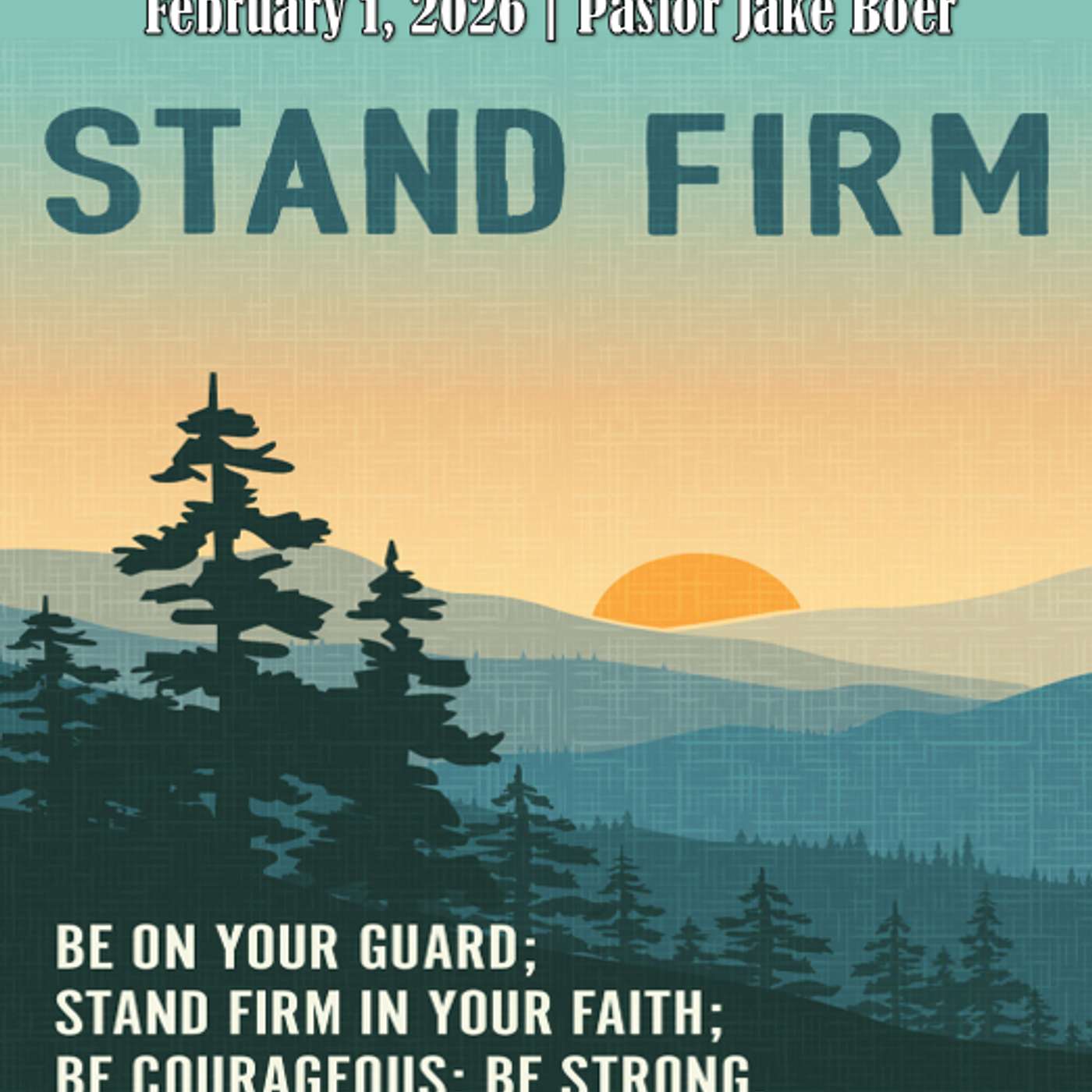 February 1, 2026 Stand Firm | 1 Corinthians 16:13-14 episode artwork