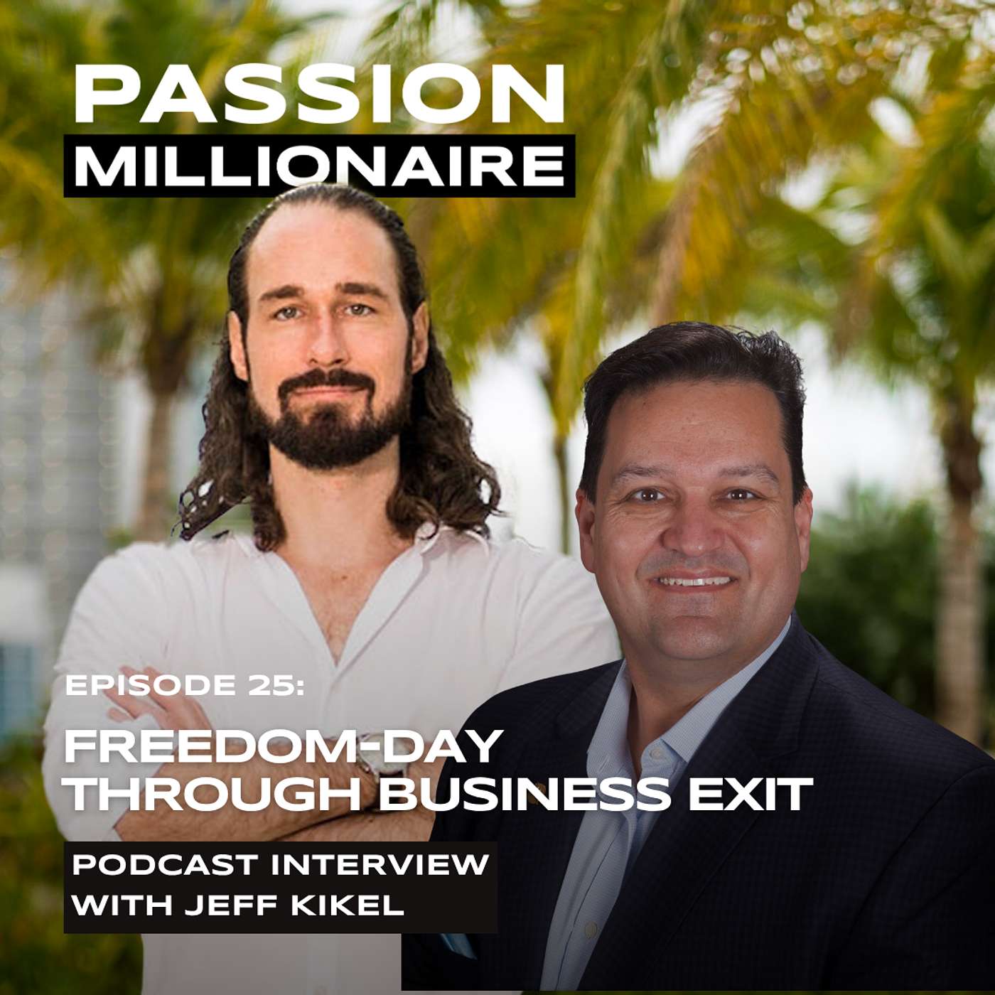 Jeff Kikel: Create Your Freedom-Day Through Successfully Building And Exiting Your Business episode artwork