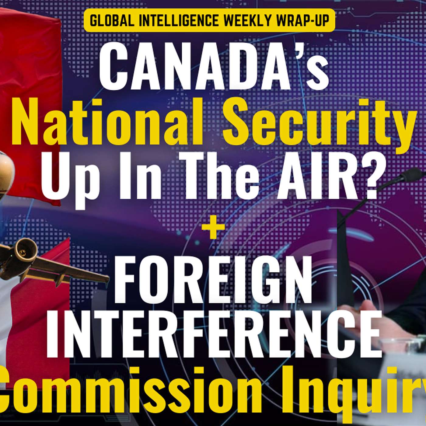 Is Canada's national Security up in the Air? What we learned about Foreign Interference this week and more on Indian Intelligence Assassinations