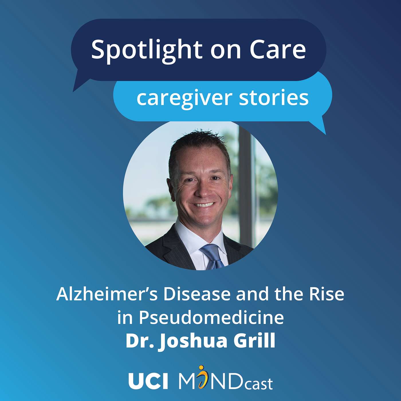 Alzheimer's Disease and the Rise in Pseudomedicine with Dr. Joshua Grill episode artwork