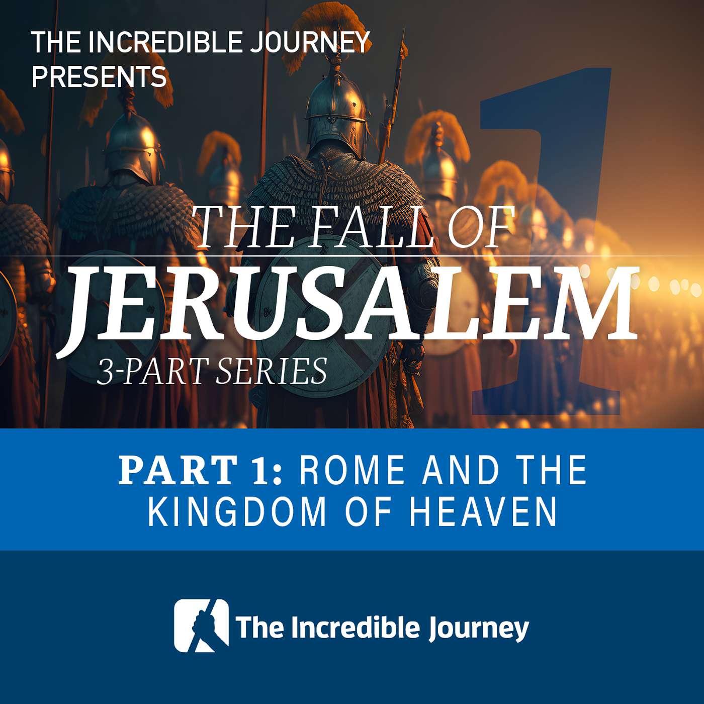 Part 1: Rome and the Kingdom of Heaven - The Fall of Jerusalem series episode artwork