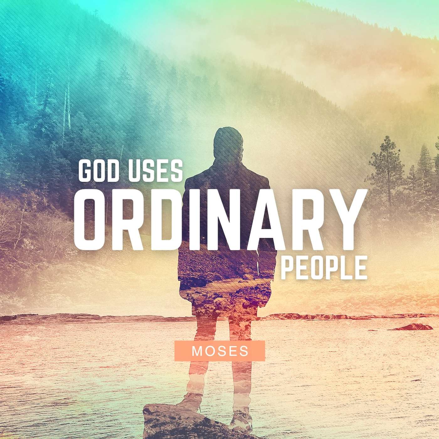 God Uses Ordinary People: Moses
