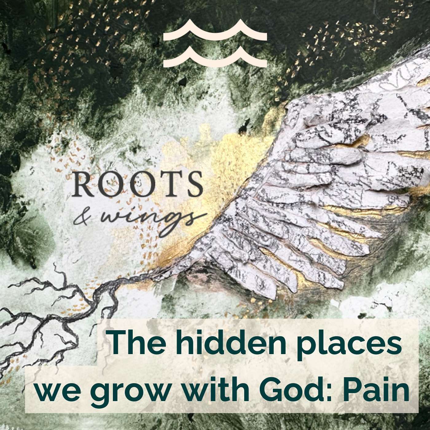 Roots & Wings: The Hidden Places We Grow With God - Pain episode artwork