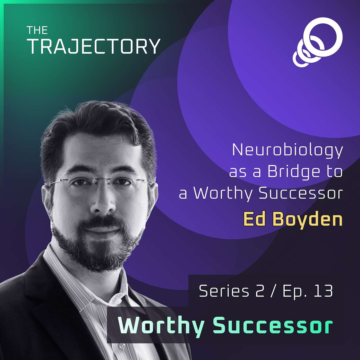 Ed Boyden - Neurobiology as a Bridge to a Worthy Successor (Worthy Successor, Episode 13)