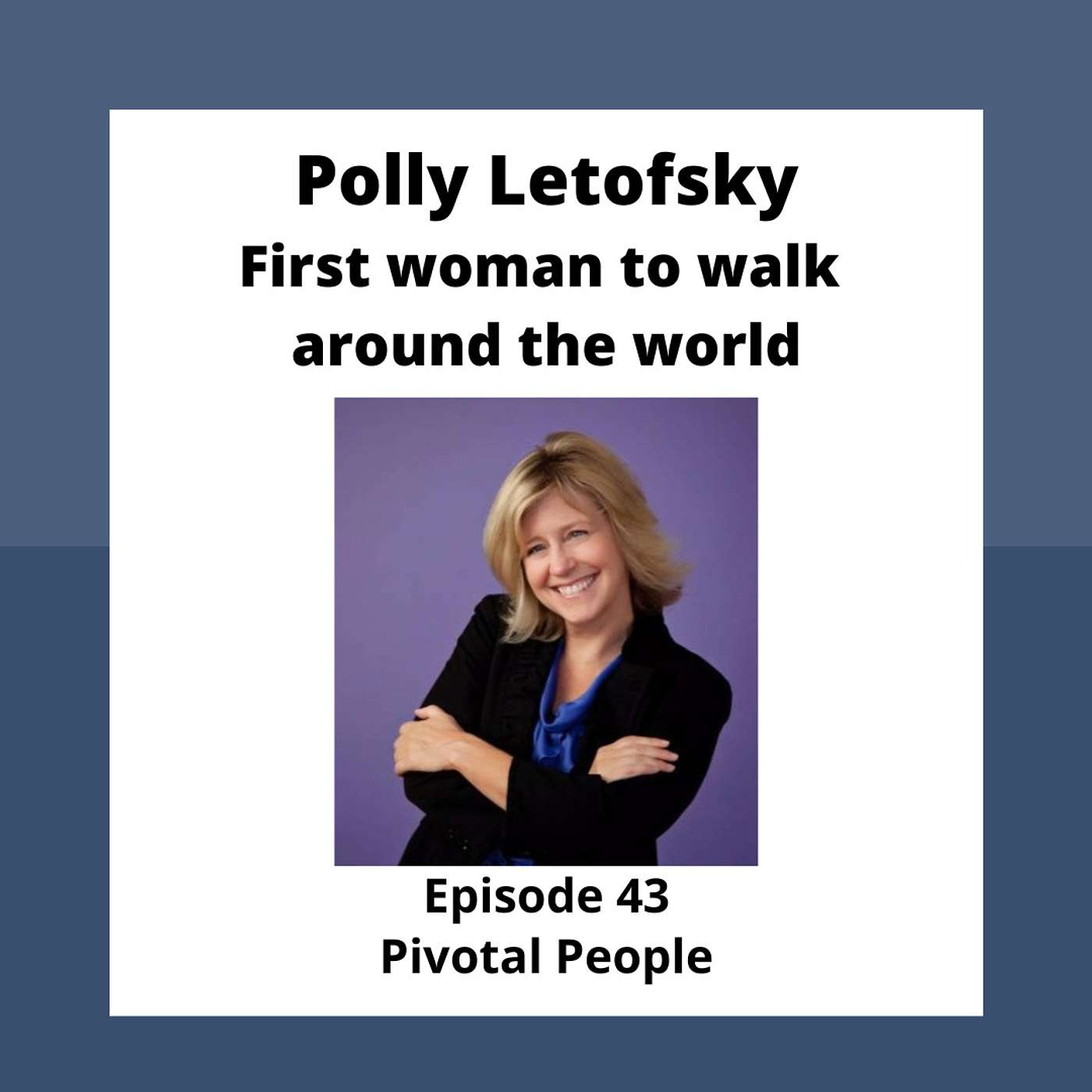 Ep. 43: Polly Letofsky, the First Woman to Walk Around the World episode artwork