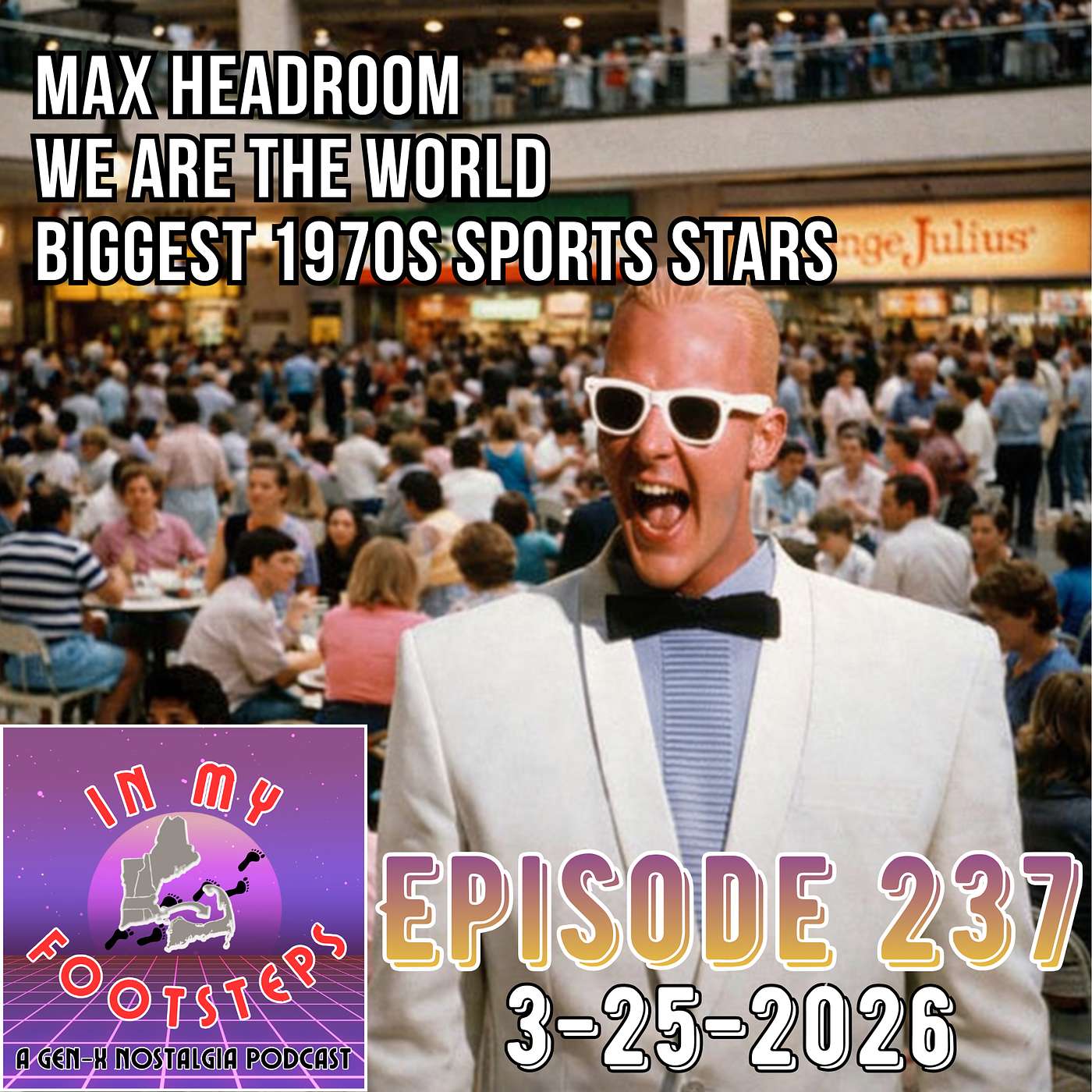 Episode 237: Who Was Max Headroom?, the We Are the World Song, Biggest 70s Sports Stars(3-25-2026)