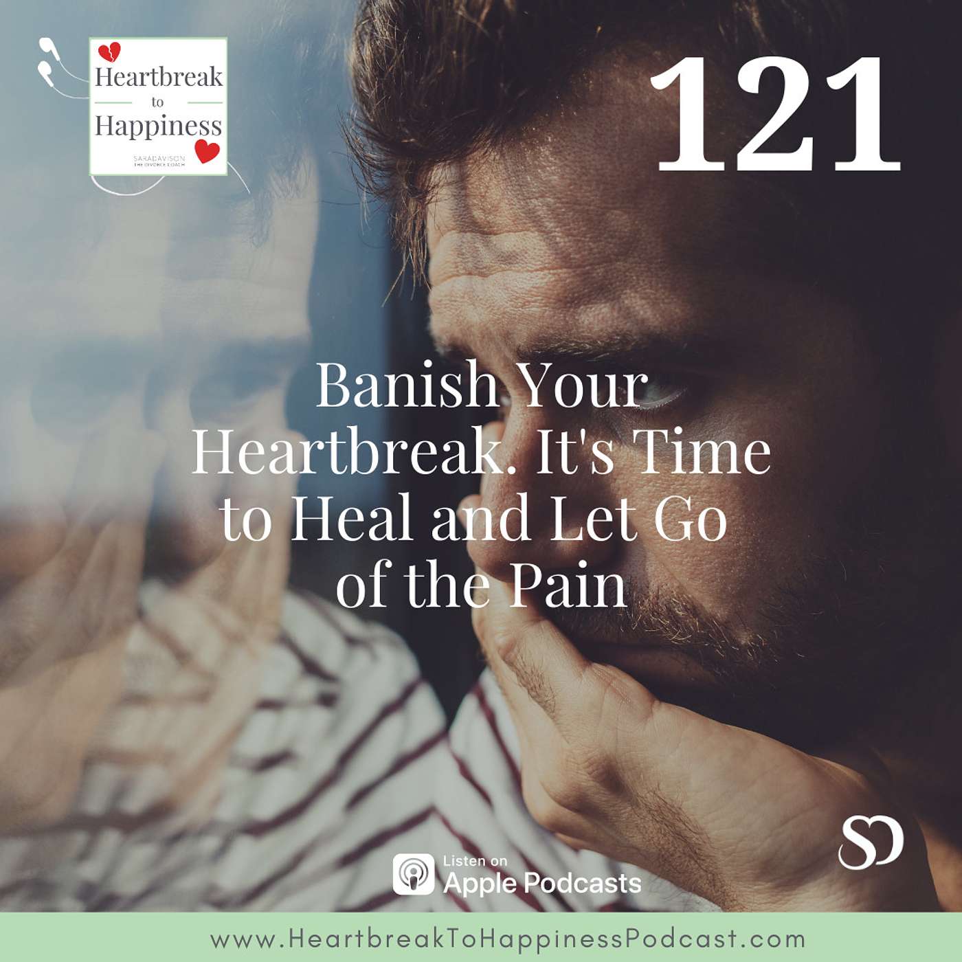 Banish Your Heartbreak. It's Time to Heal and Let Go of the Pain