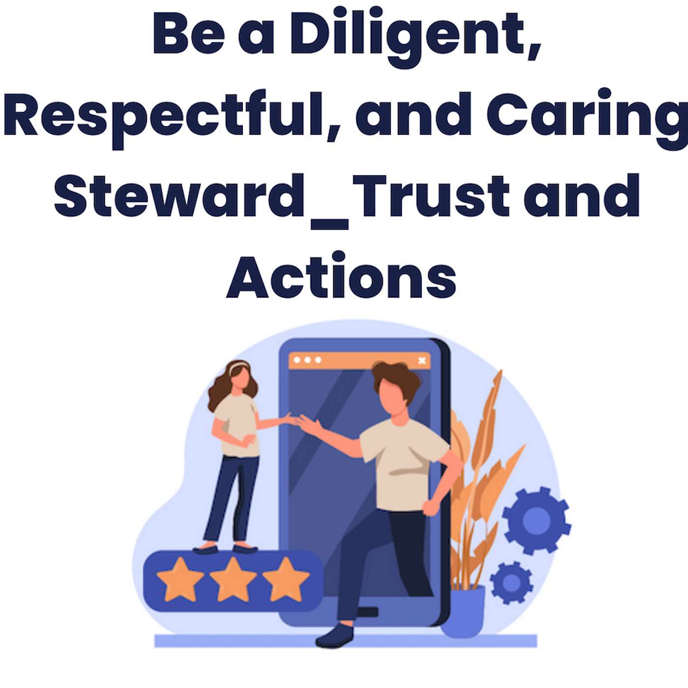 Be a Diligent, Respectful, and Caring Steward: Trust and Actions