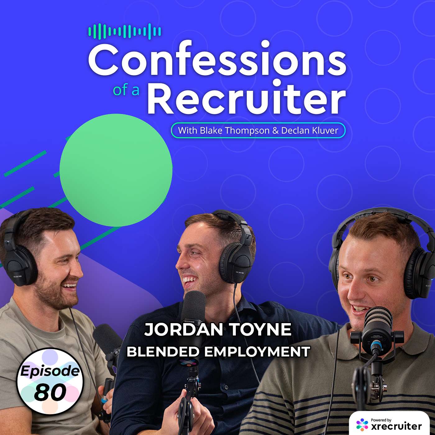 Jordan Toyne (Blended Employment) Confessions of a Recruiter #80