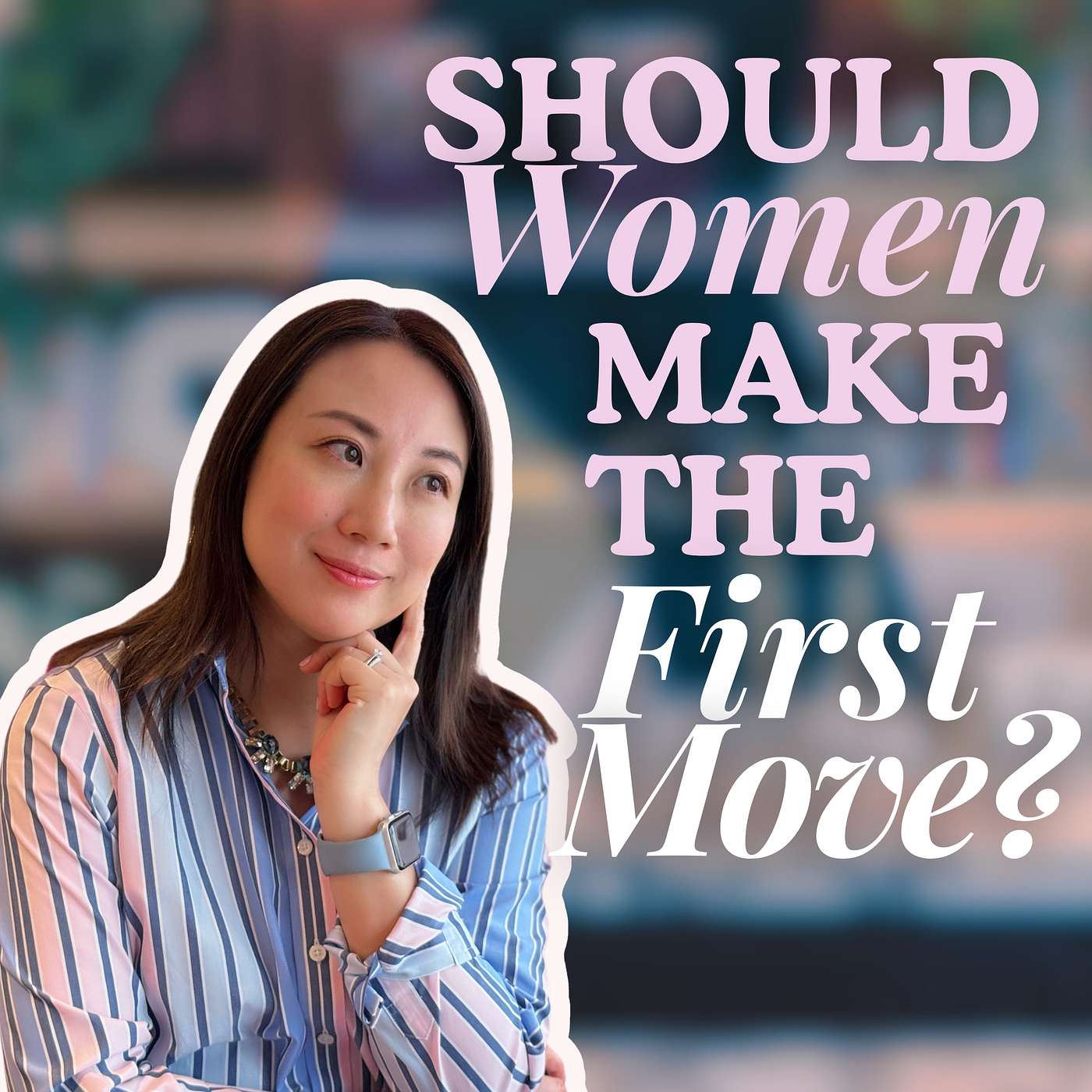 Should Women Make the First Move in Dating? Yes AND No Should Women Make the First Move in Dating? Yes AND No