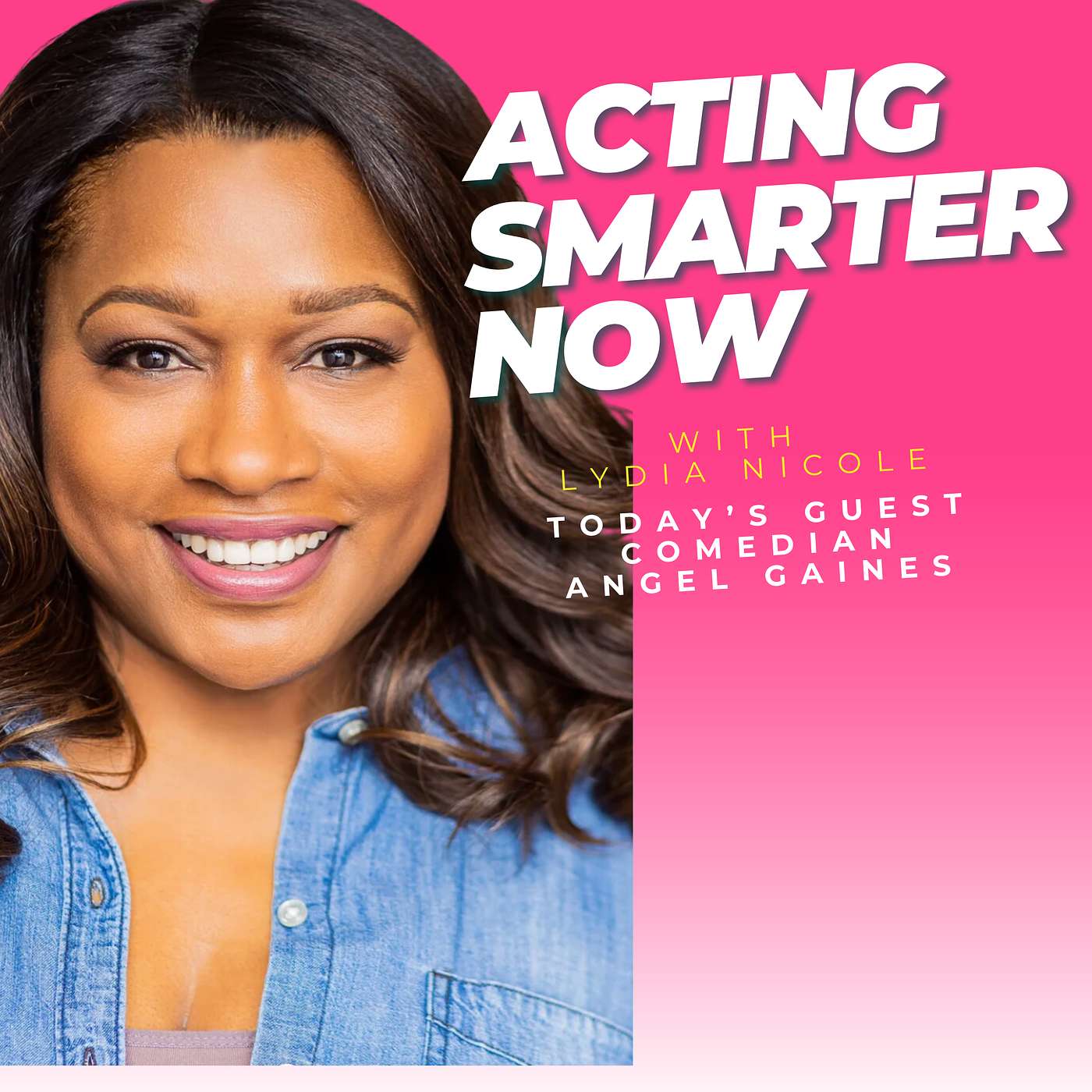 Lydia Nicole\'s Acting Smarter Now Podcast