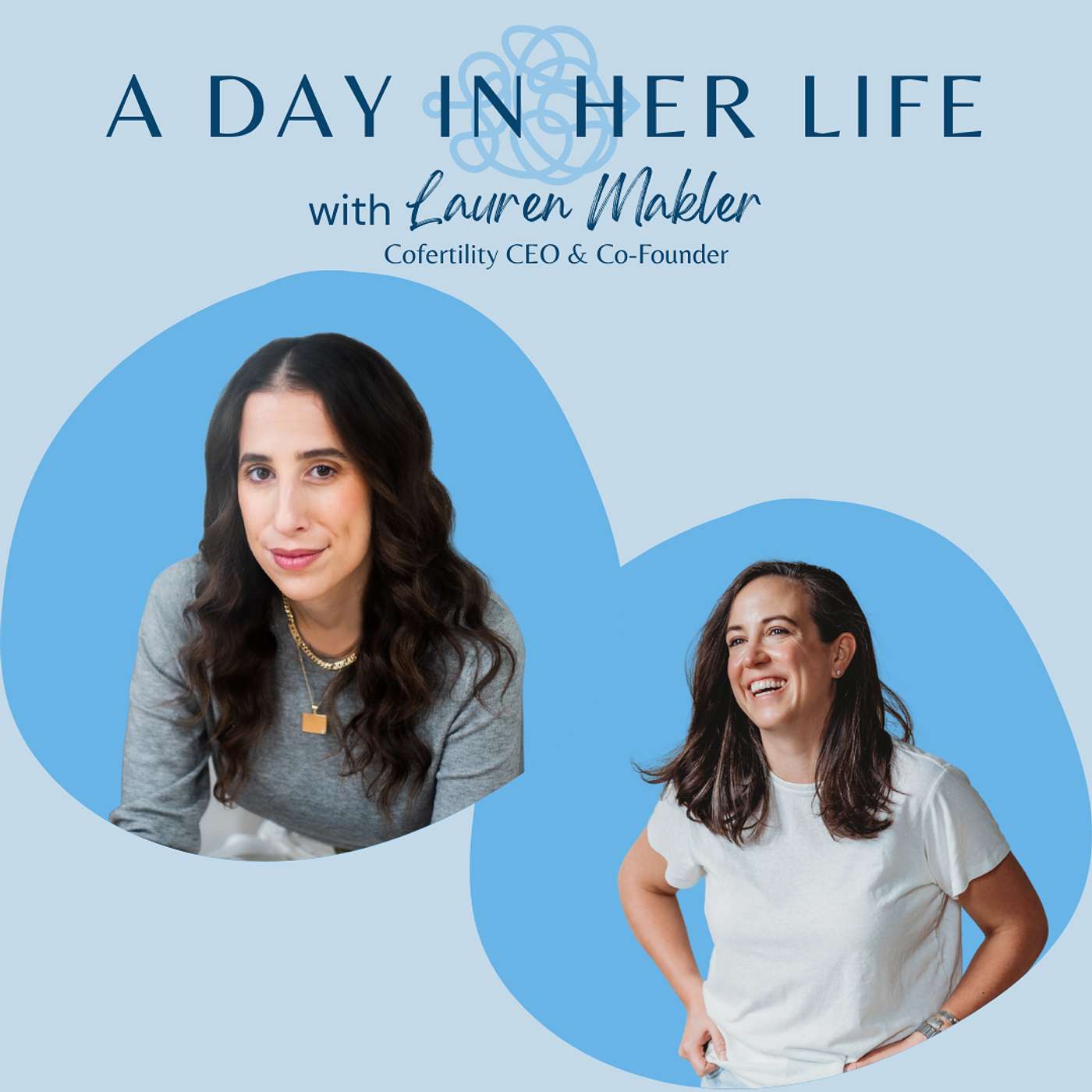 Episode 116: A Day In Her Life with Lauren Makler - CEO and Co-Founder of Cofertility, and Mom of Two!