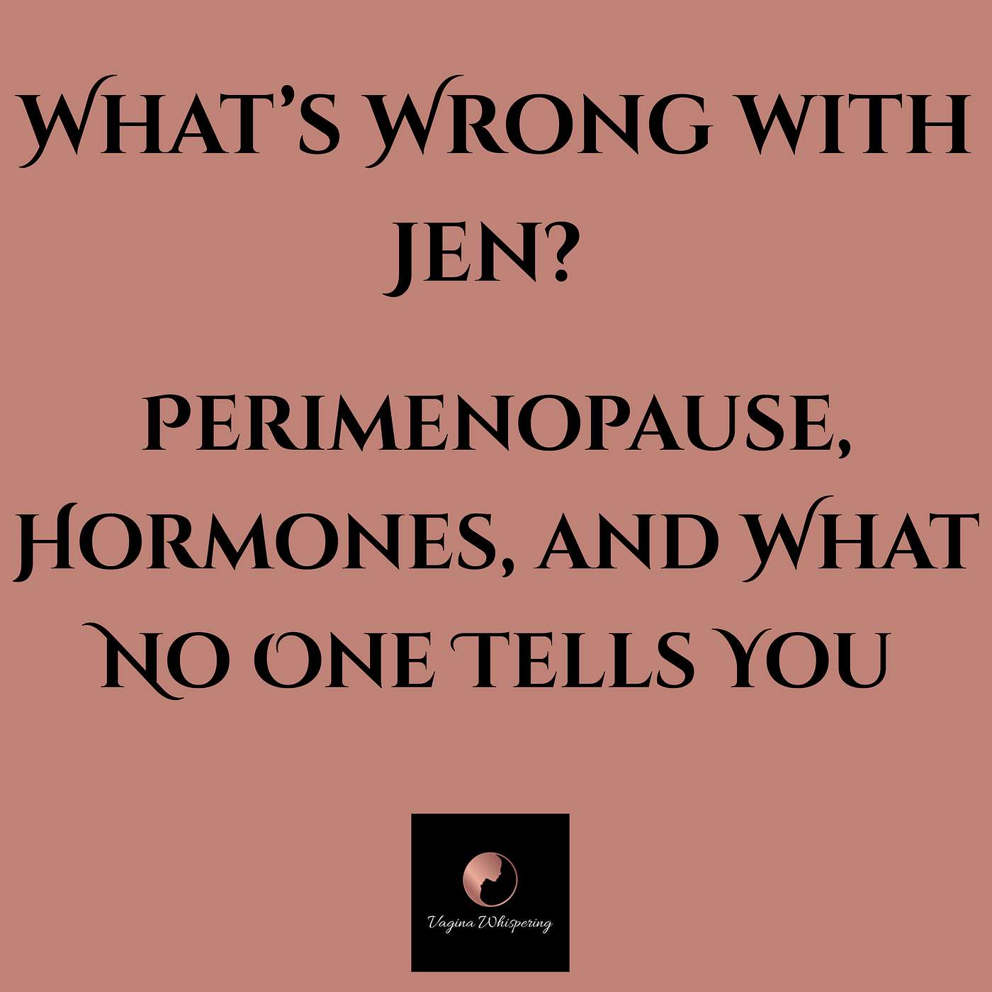 What’s Wrong with Jen? Perimenopause, Hormones, and What No One Tells You episode artwork