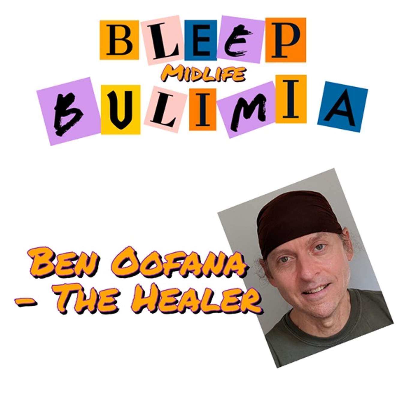 Bleep Bulimia Episode 103 With Ben Oofana The Healer