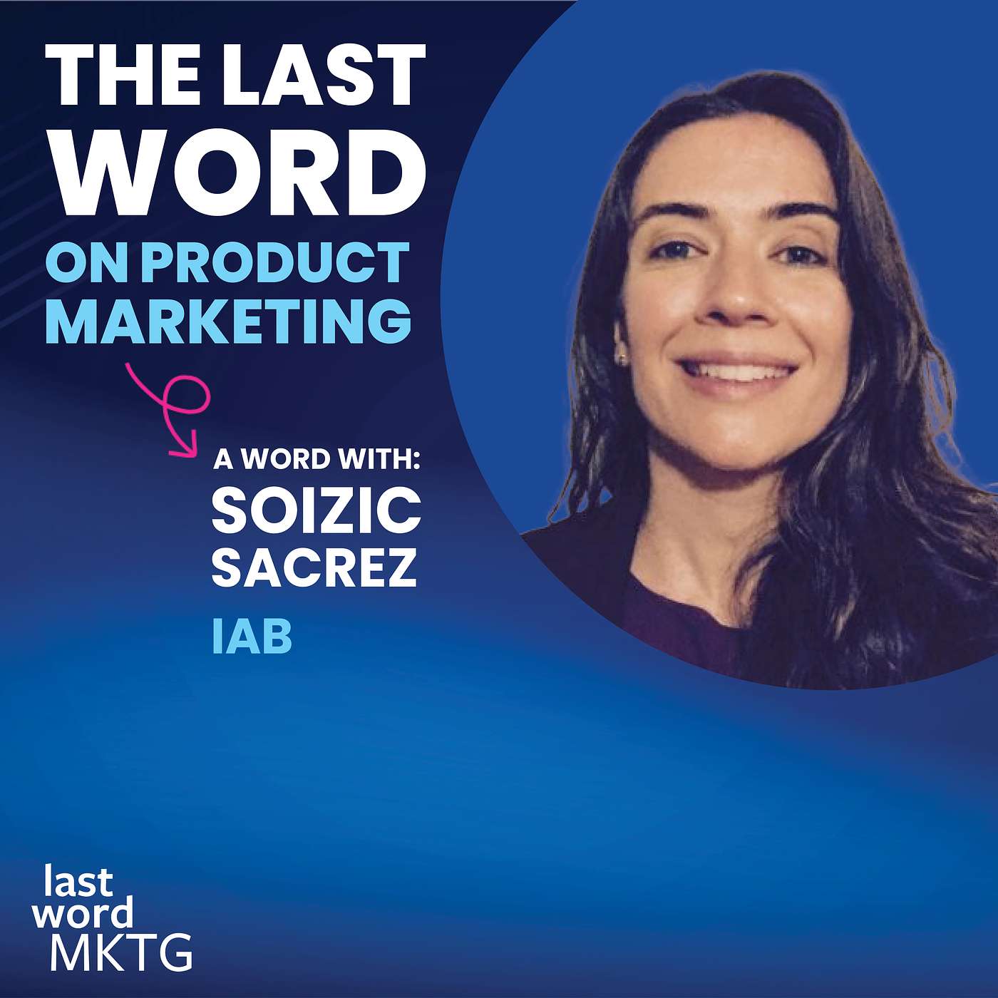 EPISODE 7: Soizic Sacrez Shares How IAB Achieves Consensus in a Complex Digital Advertising Ecosystem