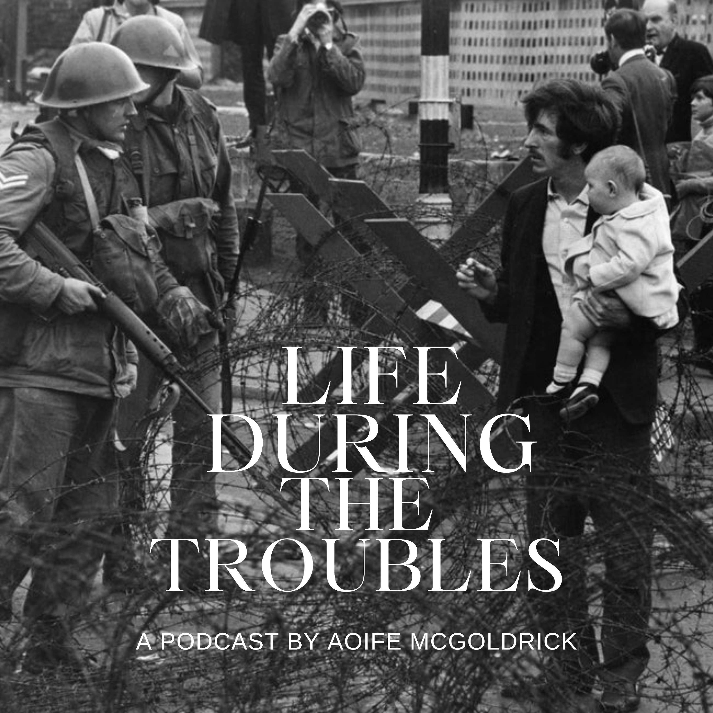 Life During the Troubles