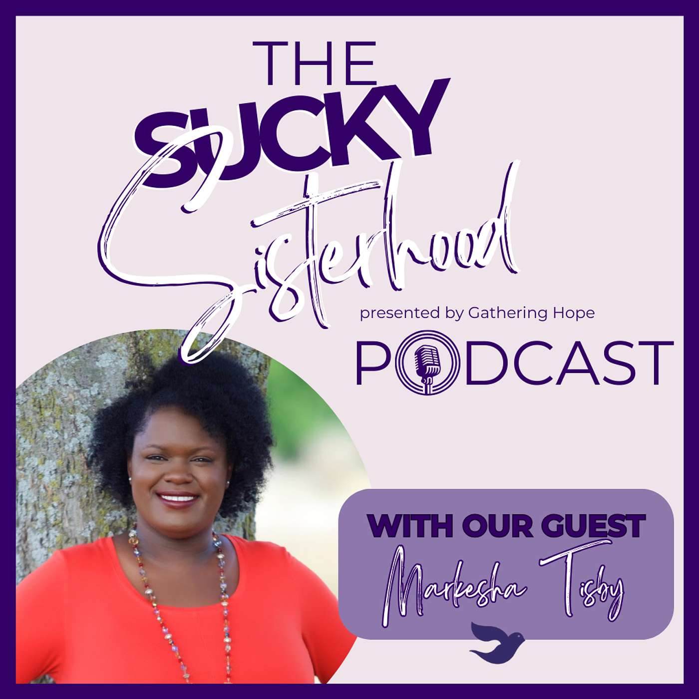The Sucky Sisterhood Podcast: Markesha Tisby – The Complexity of Hurt & Hope The Sucky Sisterhood Podcast: Markesha Tisby – The Complexity of Hurt & Hope