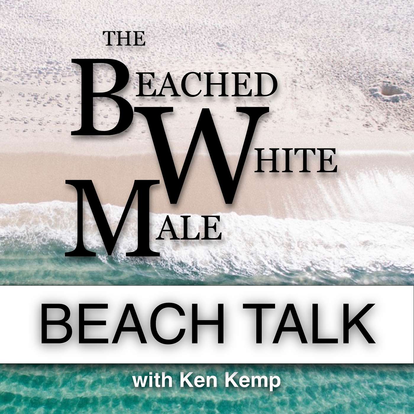The Beached White Male Podcast with Ken Kemp