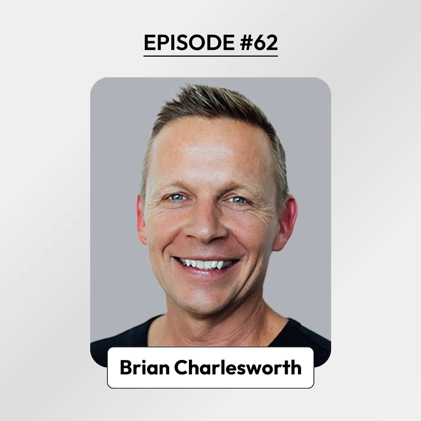 Podcast #62: Building Teams and High Performance Brokerages Using Technology with Sisu CEO and Founder Brian Charlesworth episode artwork