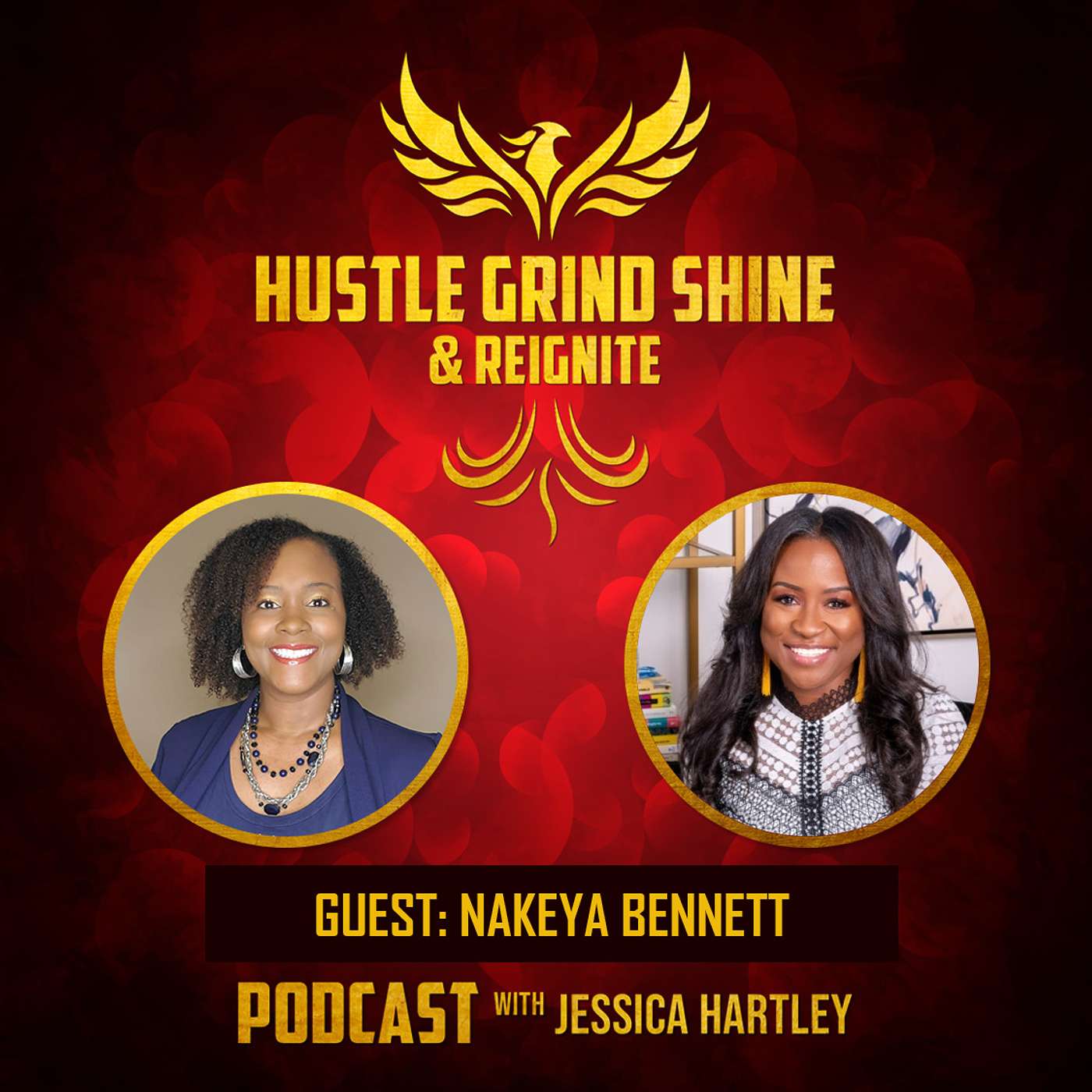 Hustle Grind Shine & Reignite: Episode 8 with Nakeya Bennett